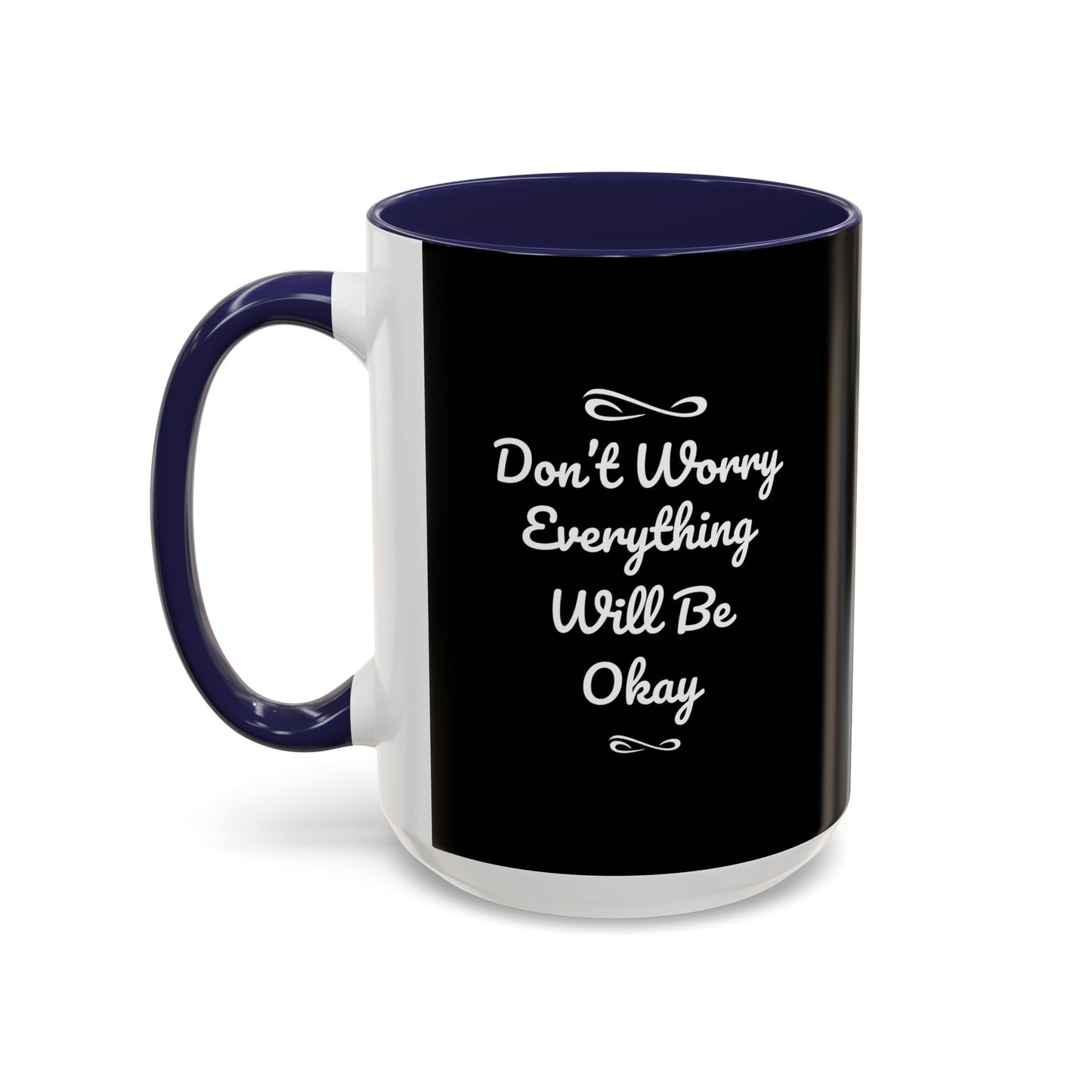 Don't Worry Everything Will Be Okey Accent Coffee Mug (11, 15oz)