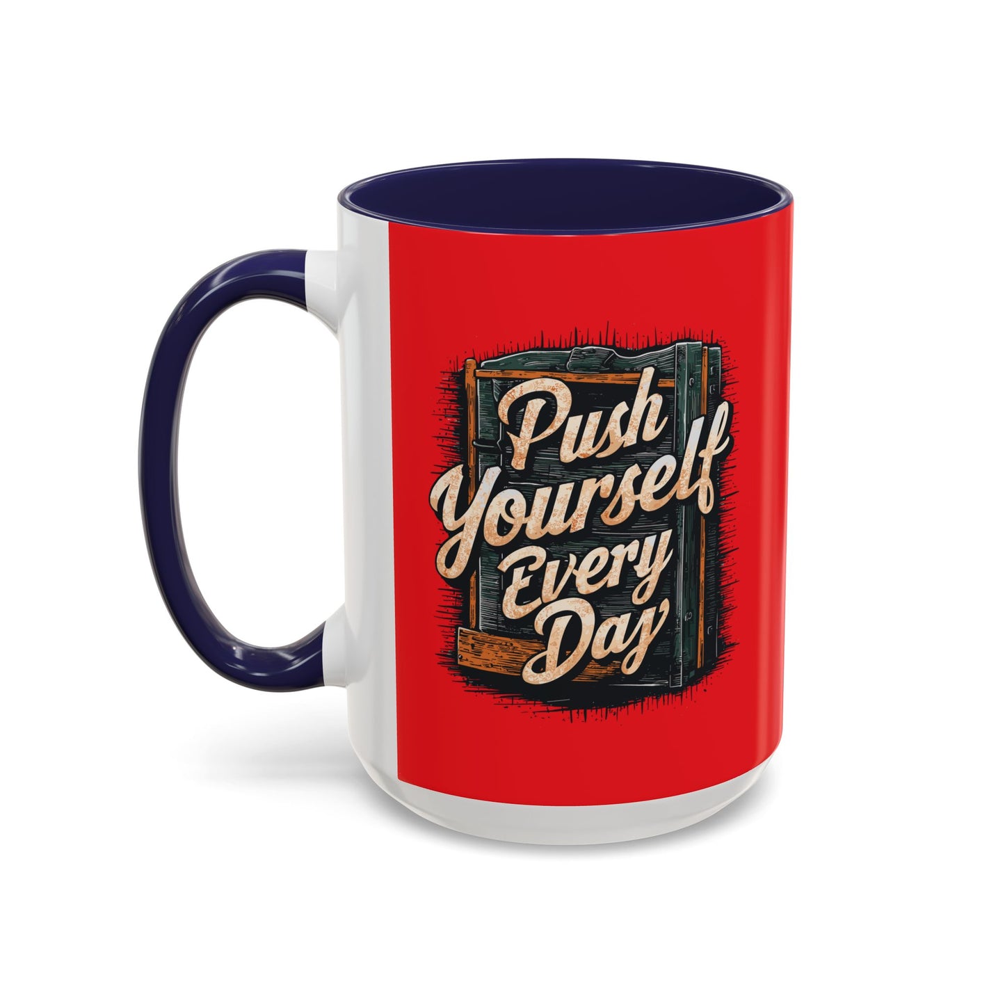 Push Yourself Every Day Accent Coffee Mug (11, 15oz)