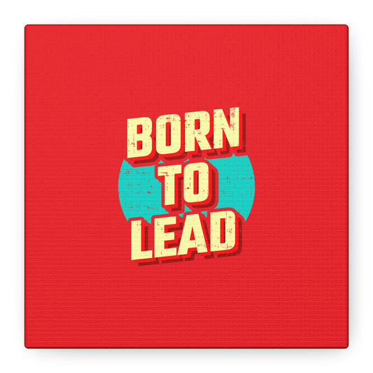 Born To Lead Matte Canvas, Stretched, 1.25"
