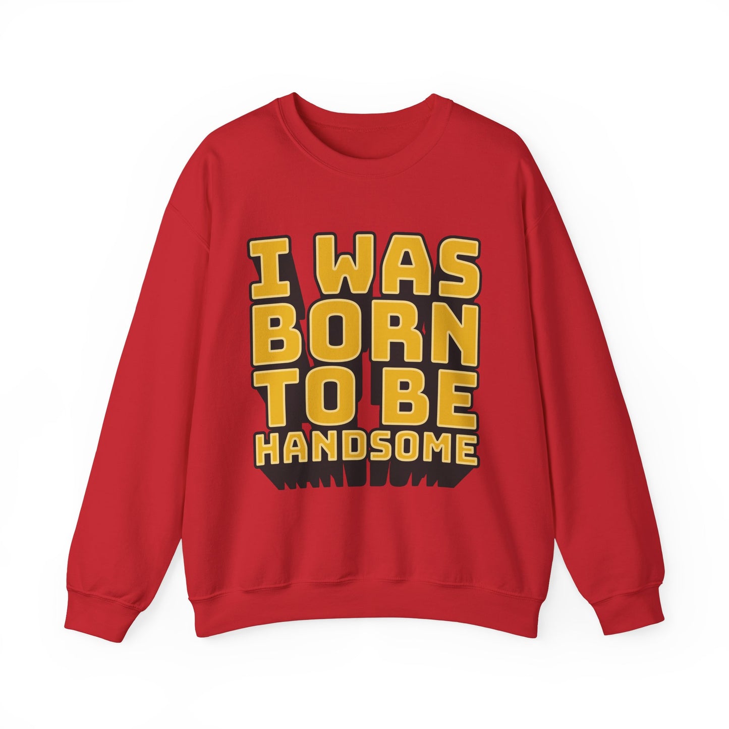 I Was Born To Be Handsome Unisex Heavy Blend™ Crewneck Sweatshirt