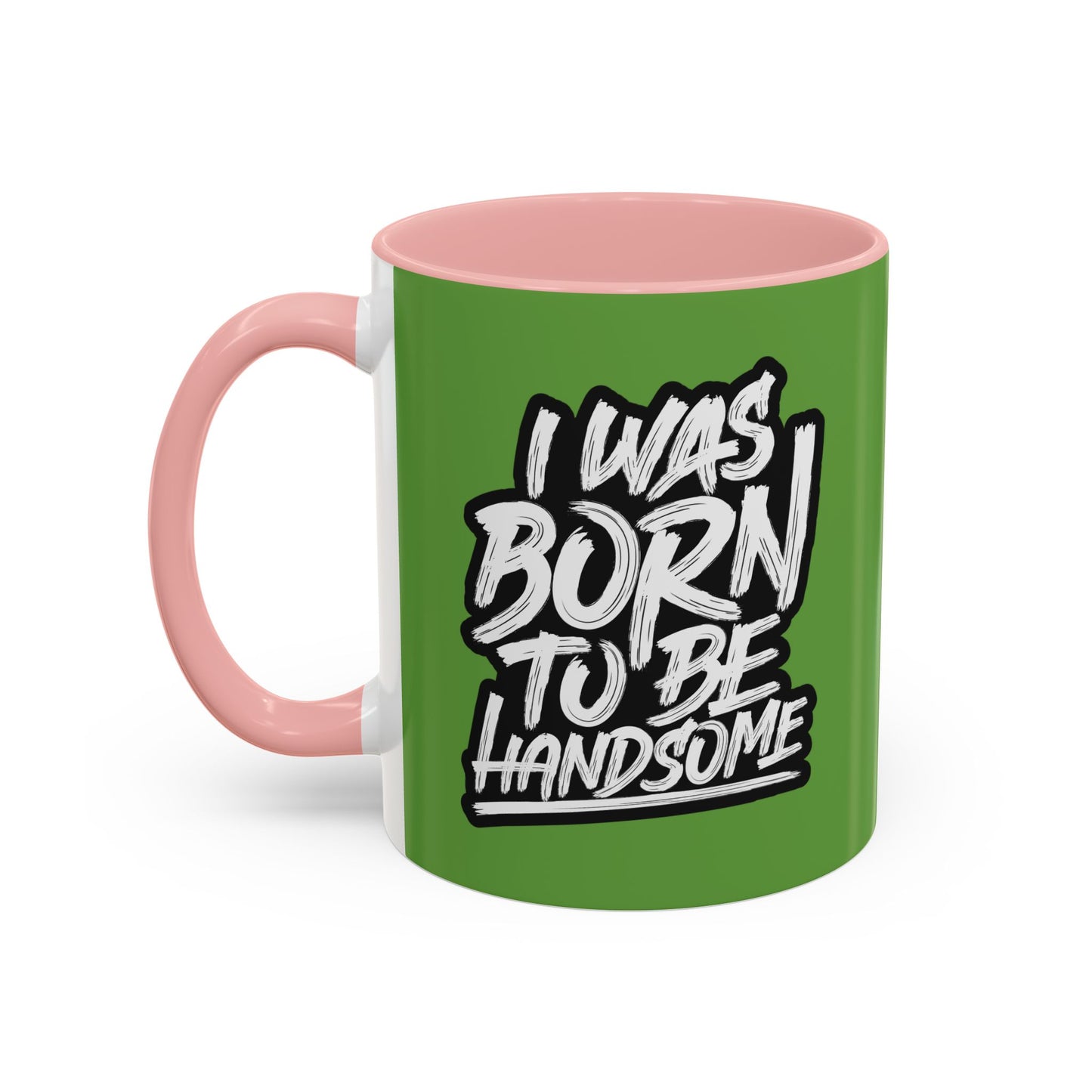 I Was Born To Be Handsome Accent Coffee Mug (11, 15oz)