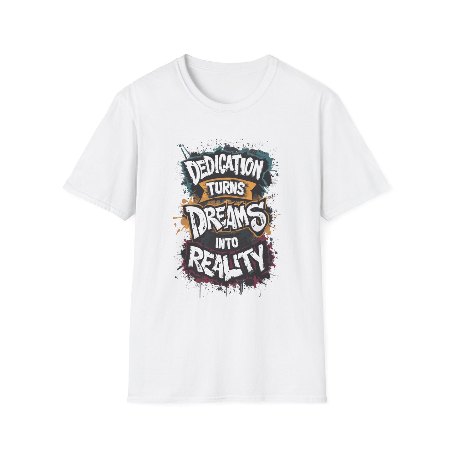 Dedication Turns Dreams Into Reality Unisex Softstyle T-Shirt