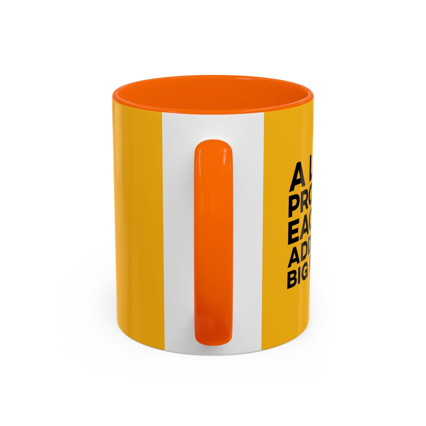 A Little Progress Each Day Adds Up To Big Results! Accent Coffee Mug (11, 15oz)