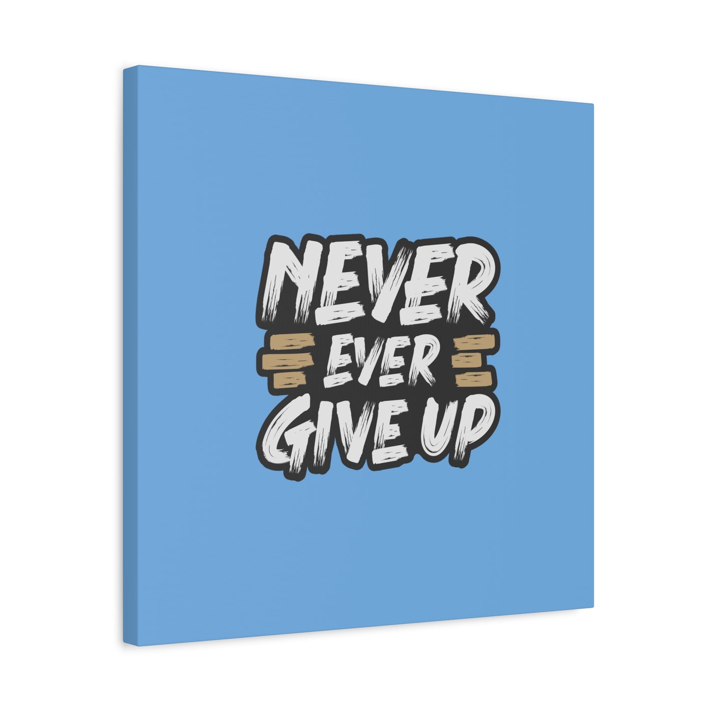 Never Ever Give Up Matte Canvas, Stretched, 1.25"