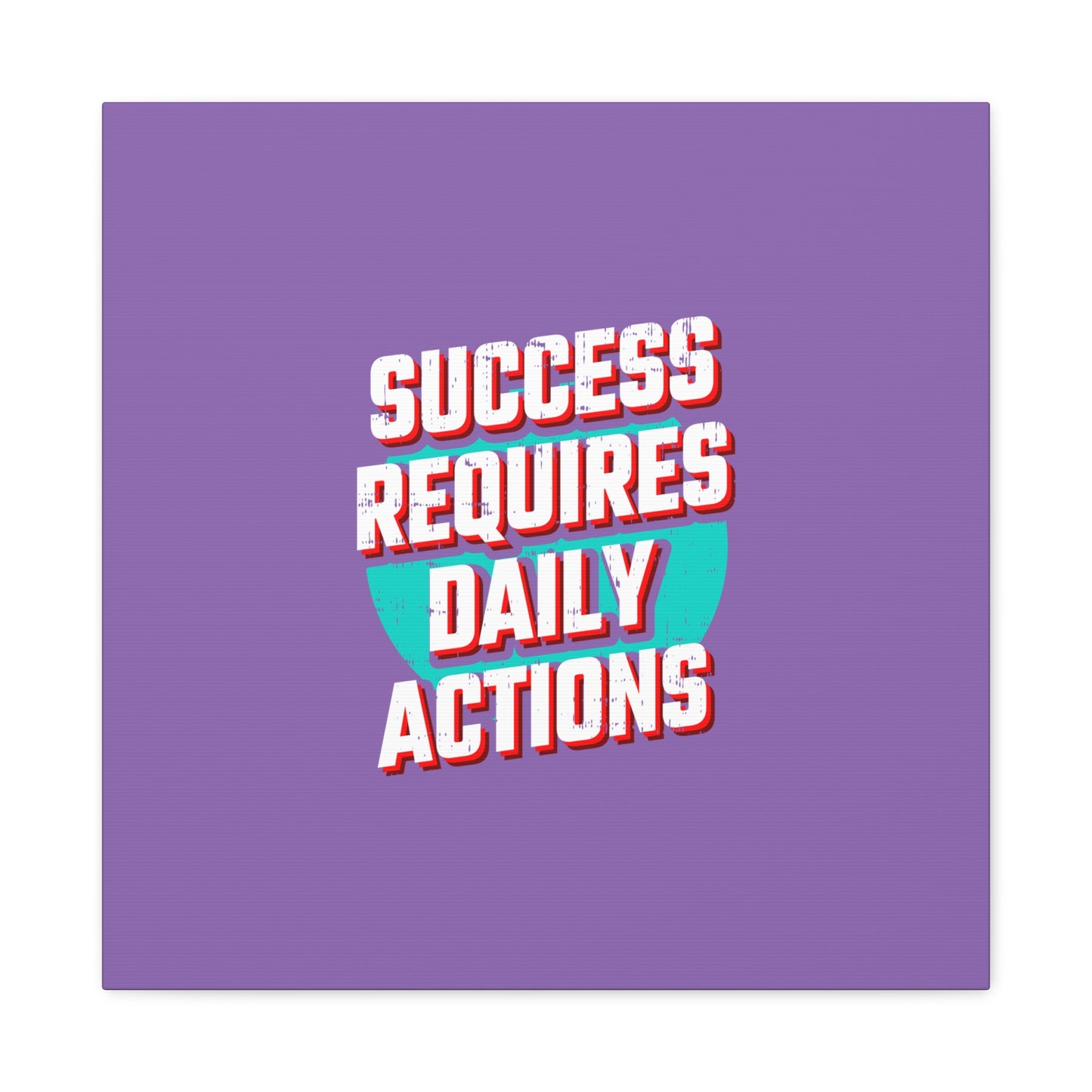 Success Requires Daily Actions Matte Canvas, Stretched, 1.25"