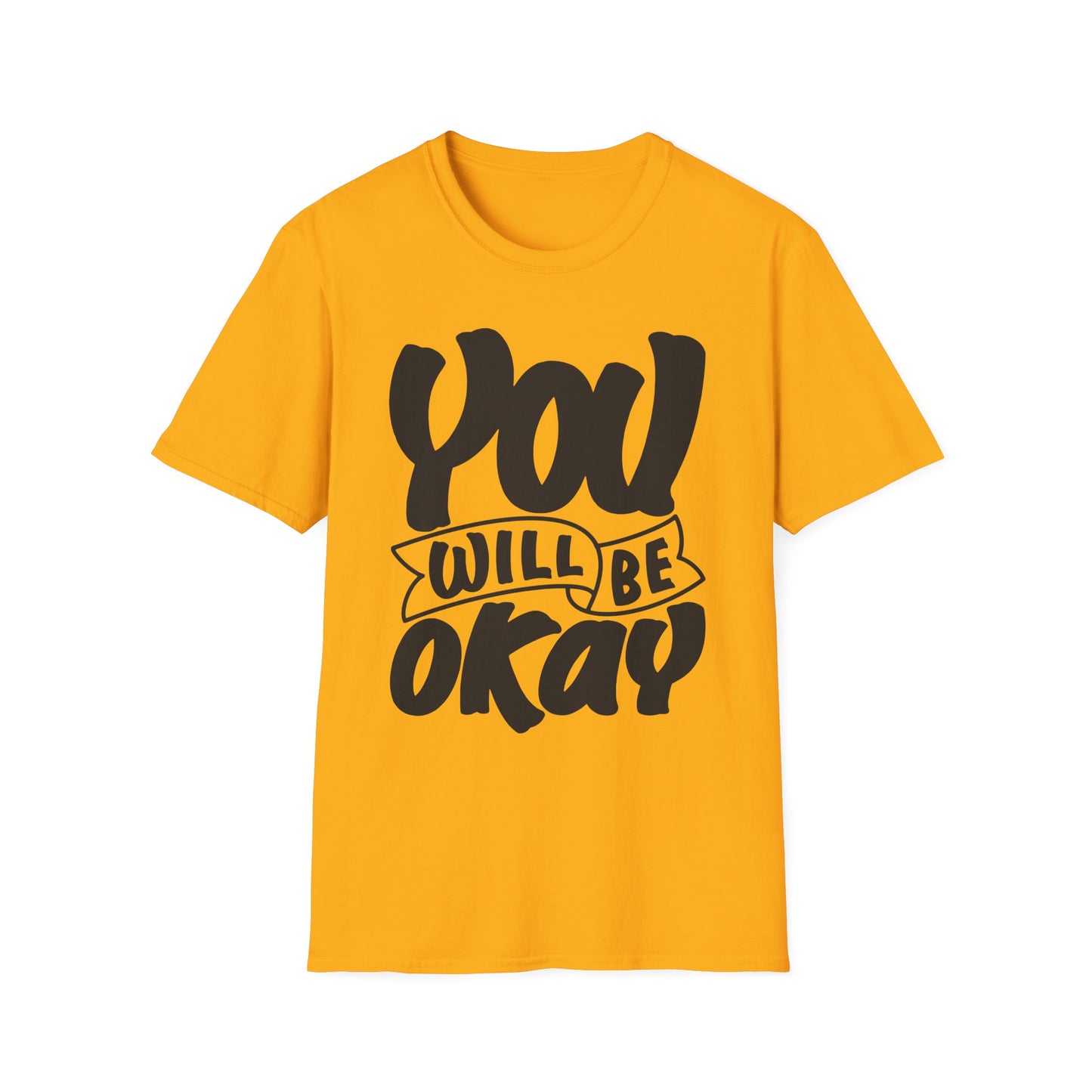 You Will Be Okay  Unisex Softstyle T-Shirt