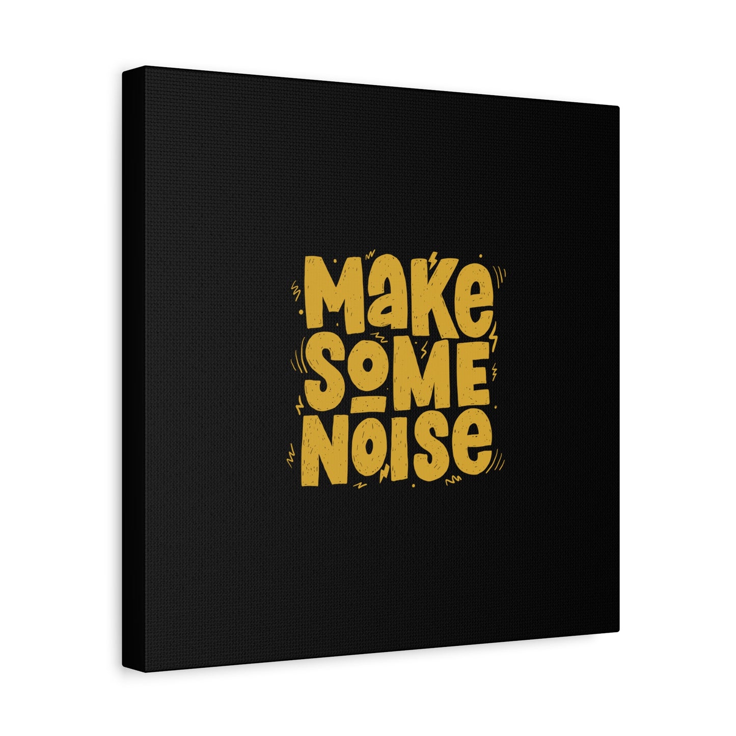 Make Some Noise Matte Canvas, Stretched, 1.25"