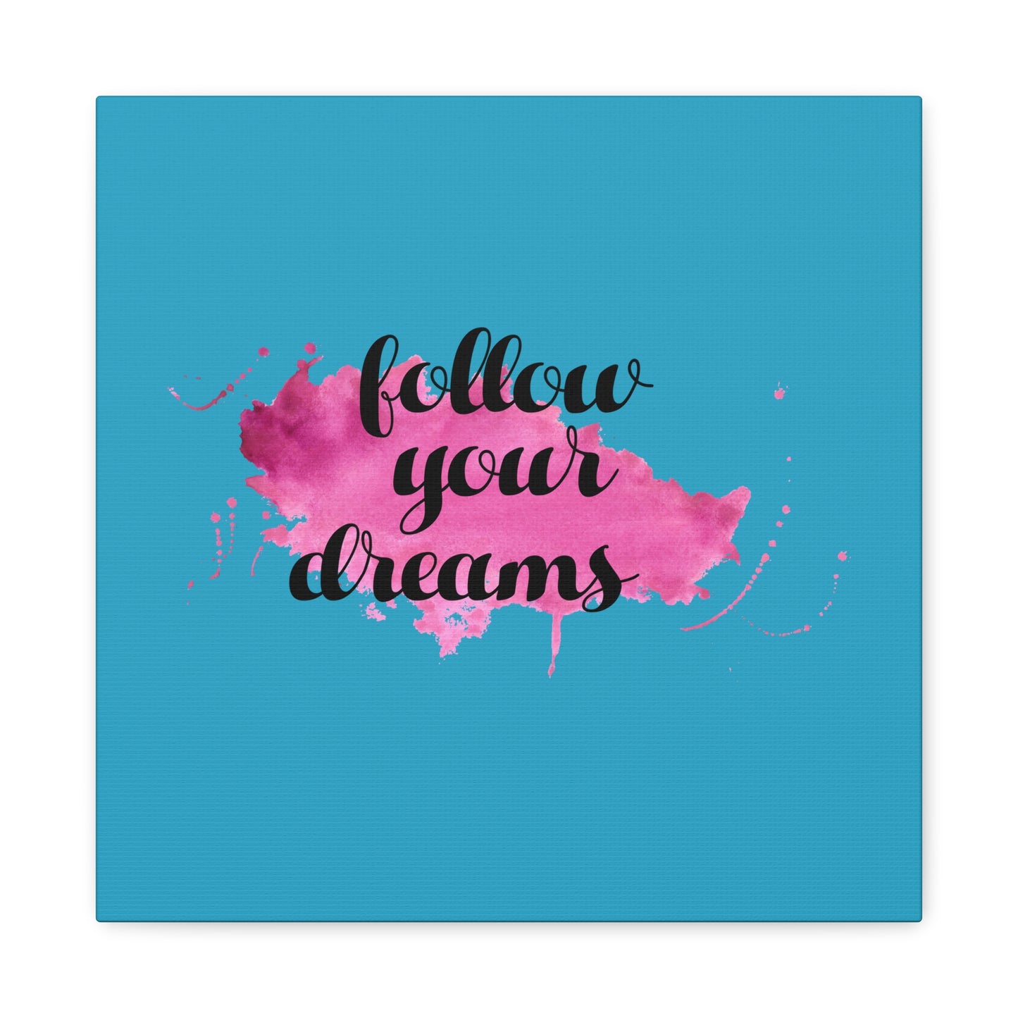 Follow Your Dreams Matte Canvas, Stretched, 1.25"