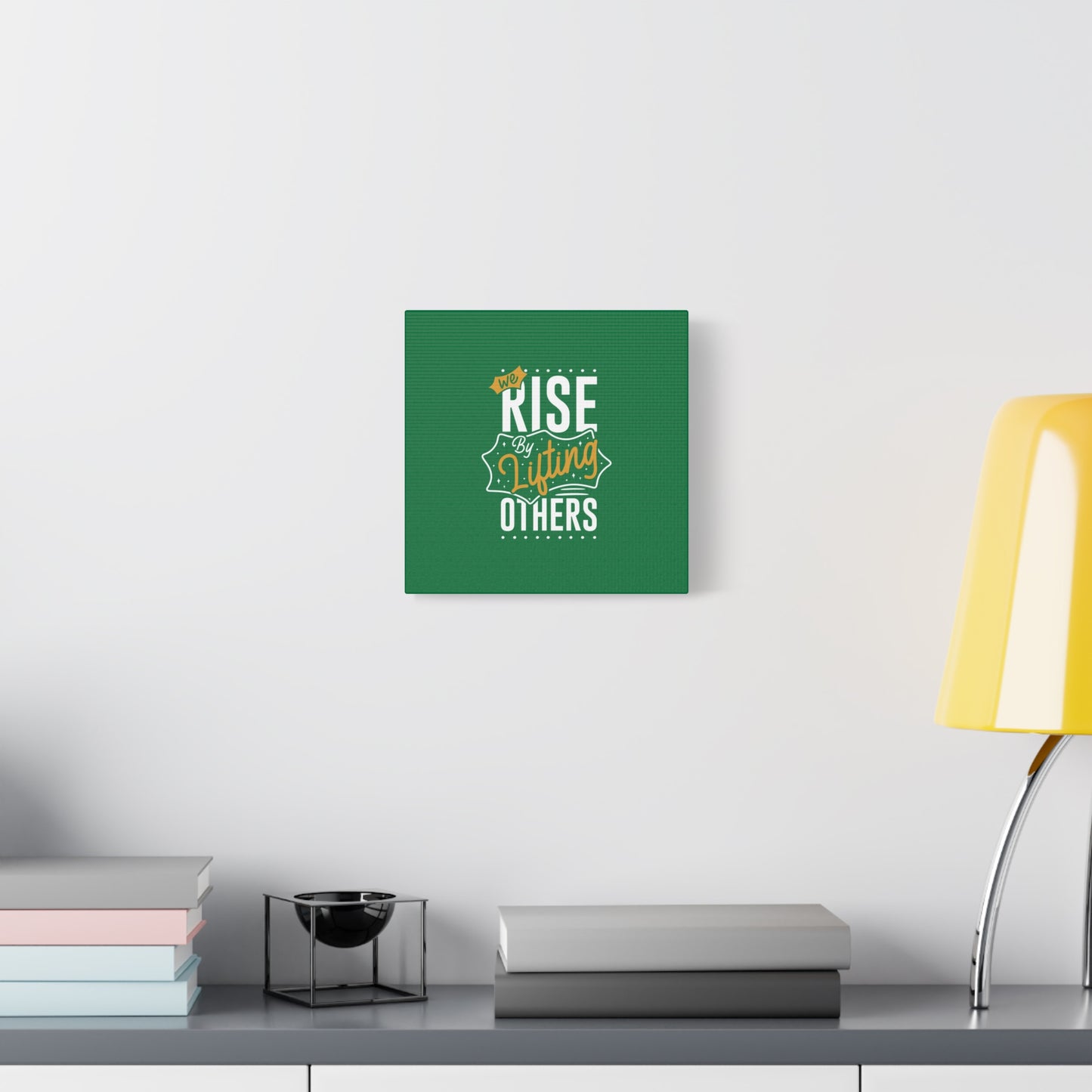 We Rise By Lifting Others Matte Canvas, Stretched, 1.25"