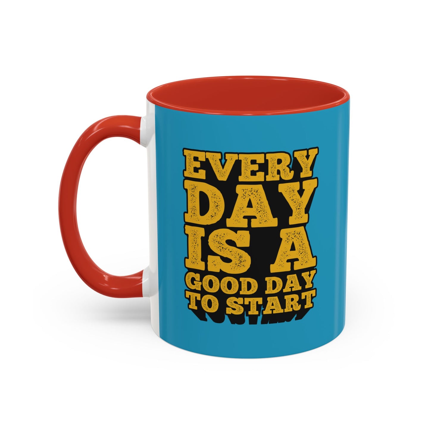 Every Day Is A Good Day To Start Accent Coffee Mug (11, 15oz)