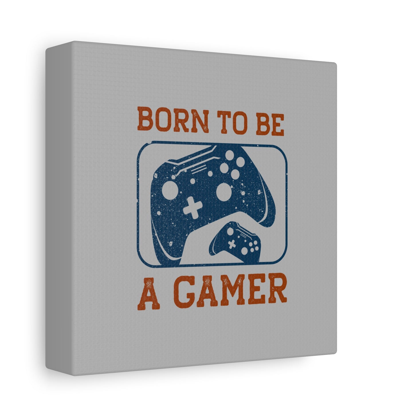 Born To Be A Gamer Matte Canvas, Stretched, 1.25"