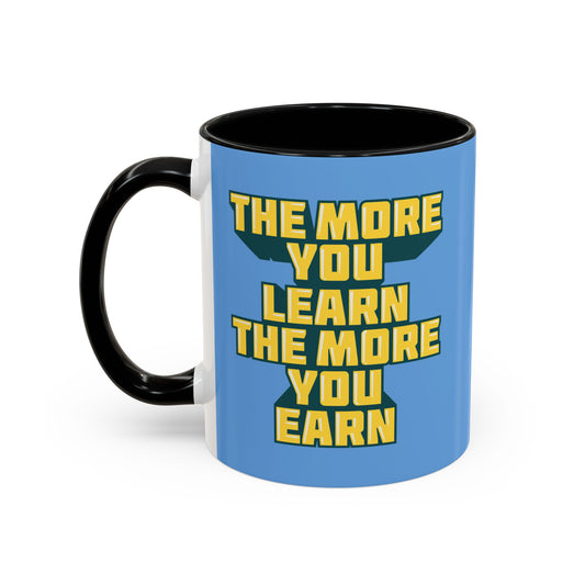 The More You Learn The More You Earn Accent Coffee Mug (11, 15oz)