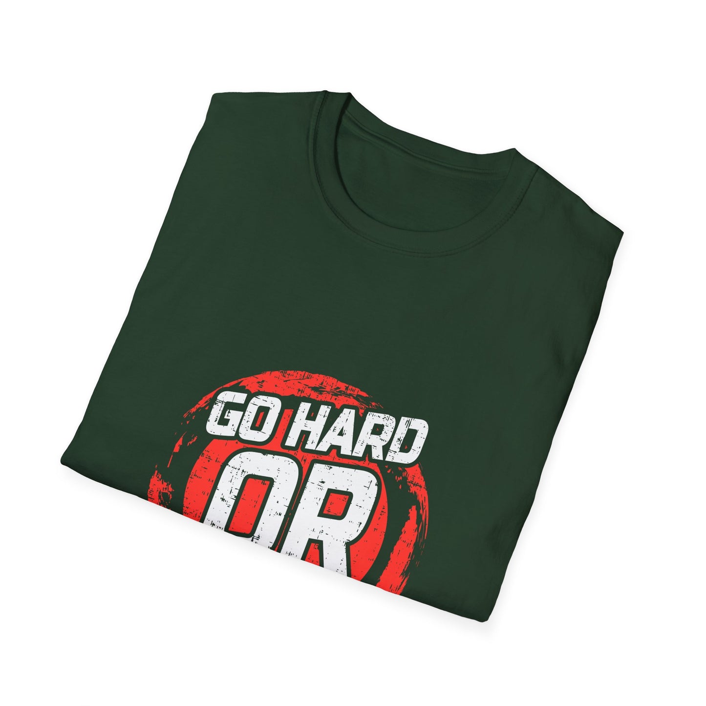 Go Hard Or Go Home Unisex Softstyle T-Shirt