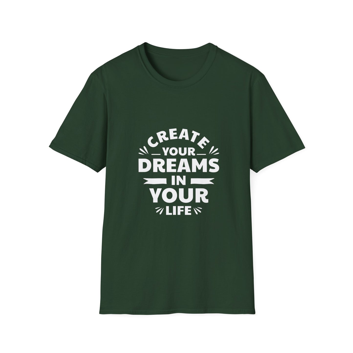 Create Your Dreams In Your Life Unisex Softstyle T-Shirt