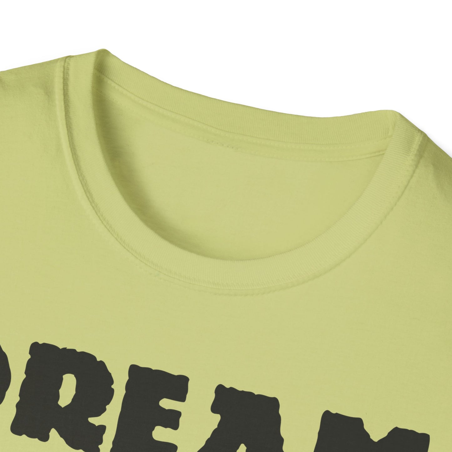 Dream Believe And Make It Happen Unisex Softstyle T-Shirt