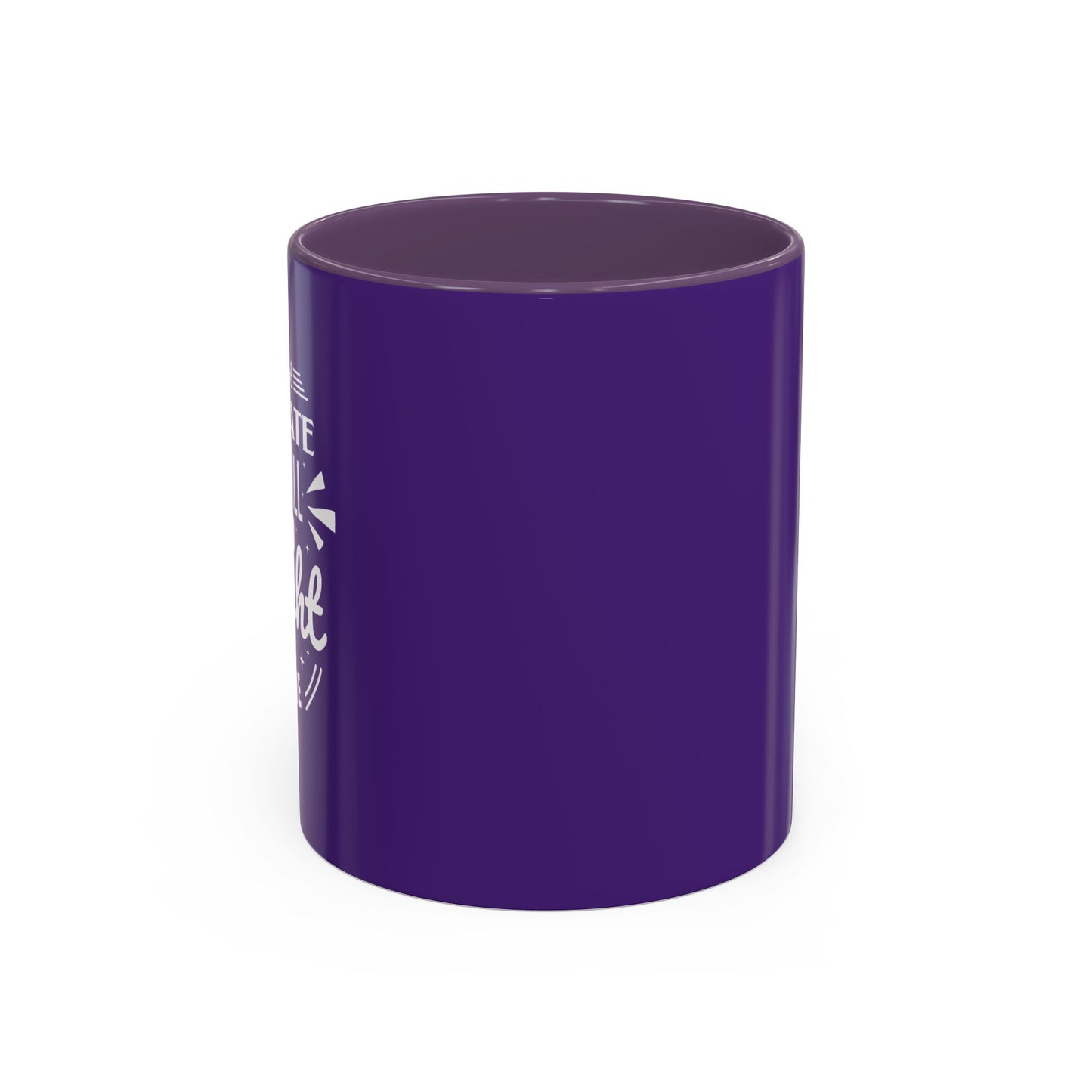 It's Not Too Late You Still Have A Bright Future Accent Coffee Mug (11, 15oz)