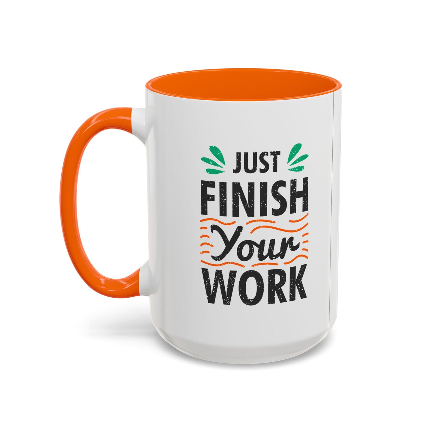 Just Finish Your Work Accent Coffee Mug (11, 15oz)