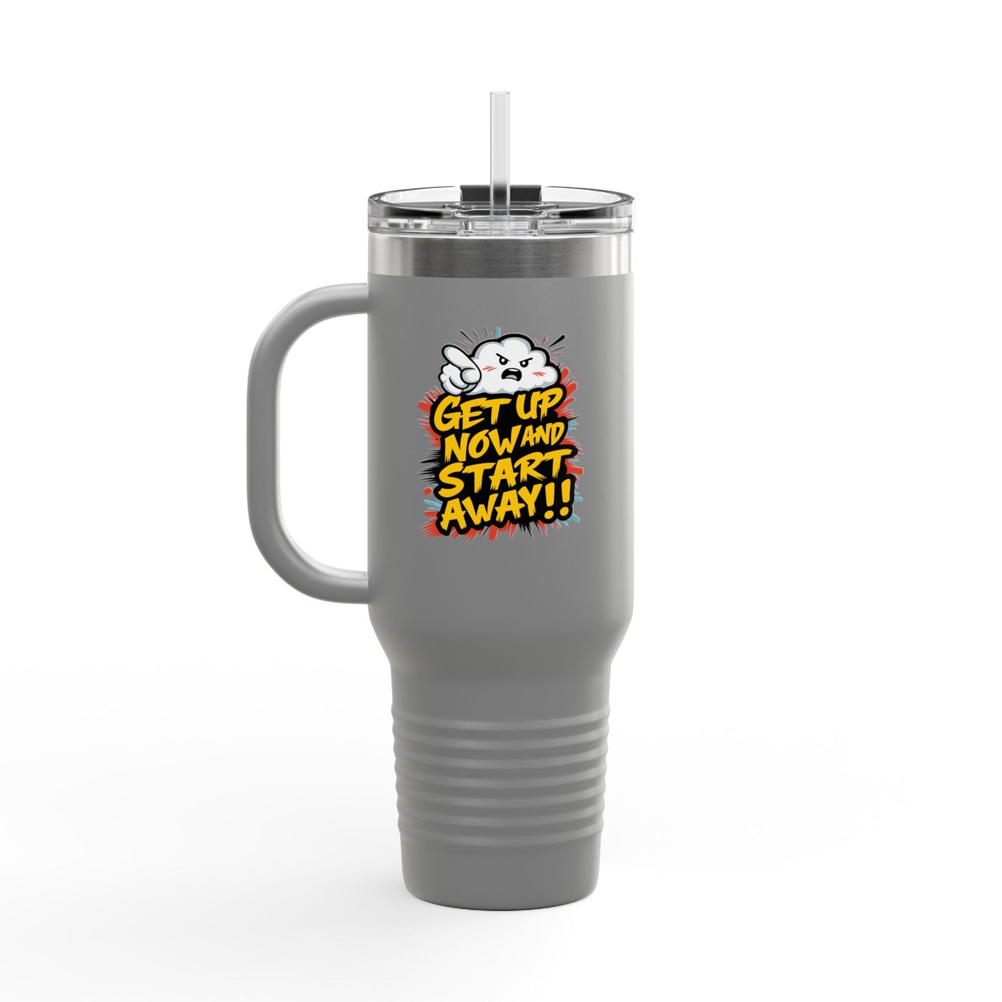 Get Up Now And Start Away!! Insulated Travel Mug, 40oz
