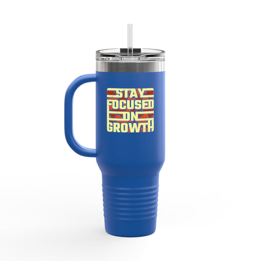 Stay Focused On Growth Insulated Travel Mug, 40oz
