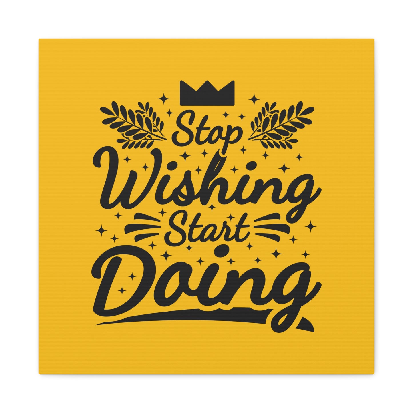 Stop Wishing Start Doing Matte Canvas, Stretched, 1.25"