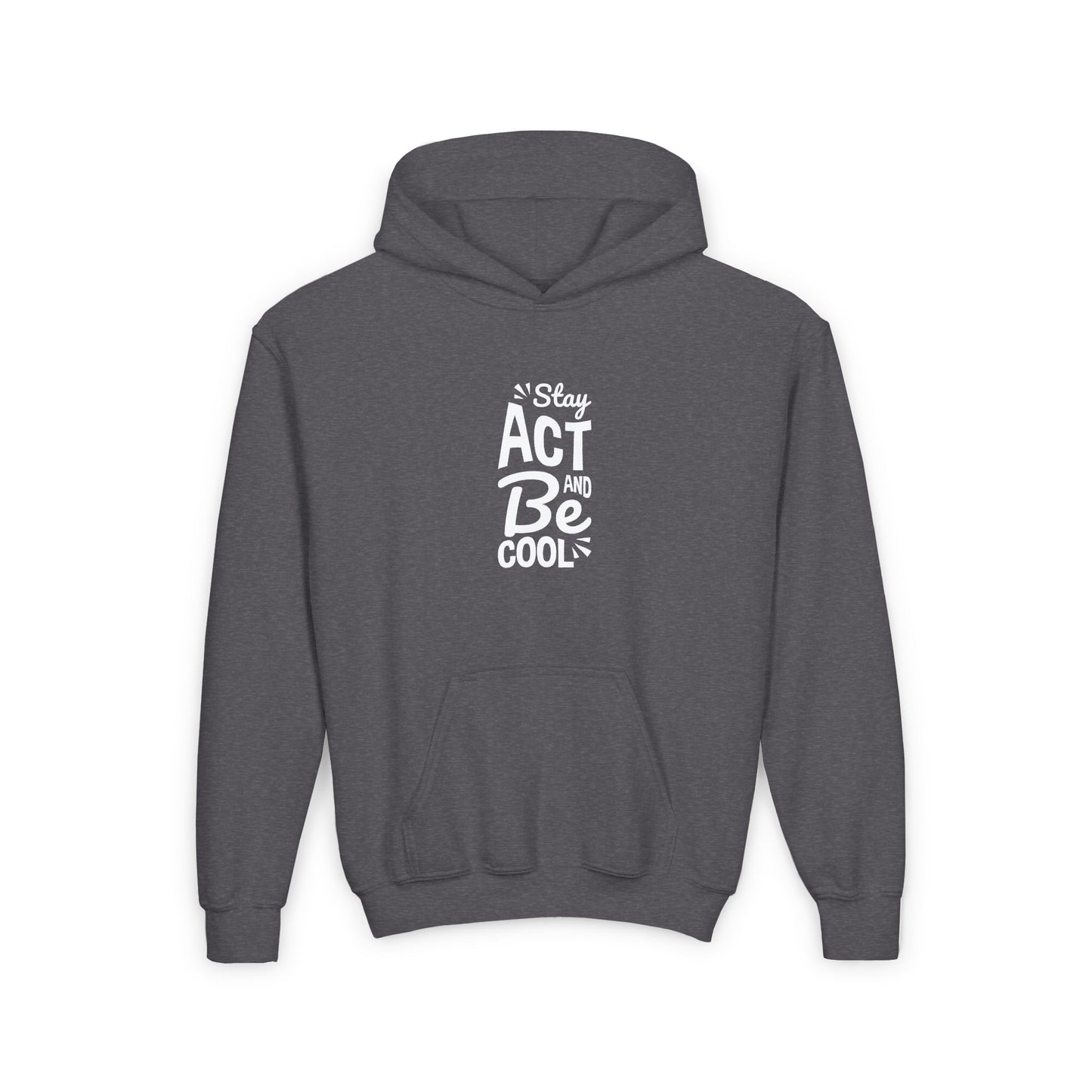 Stay Act And Be Cool Youth Heavy Blend Hooded Sweatshirt