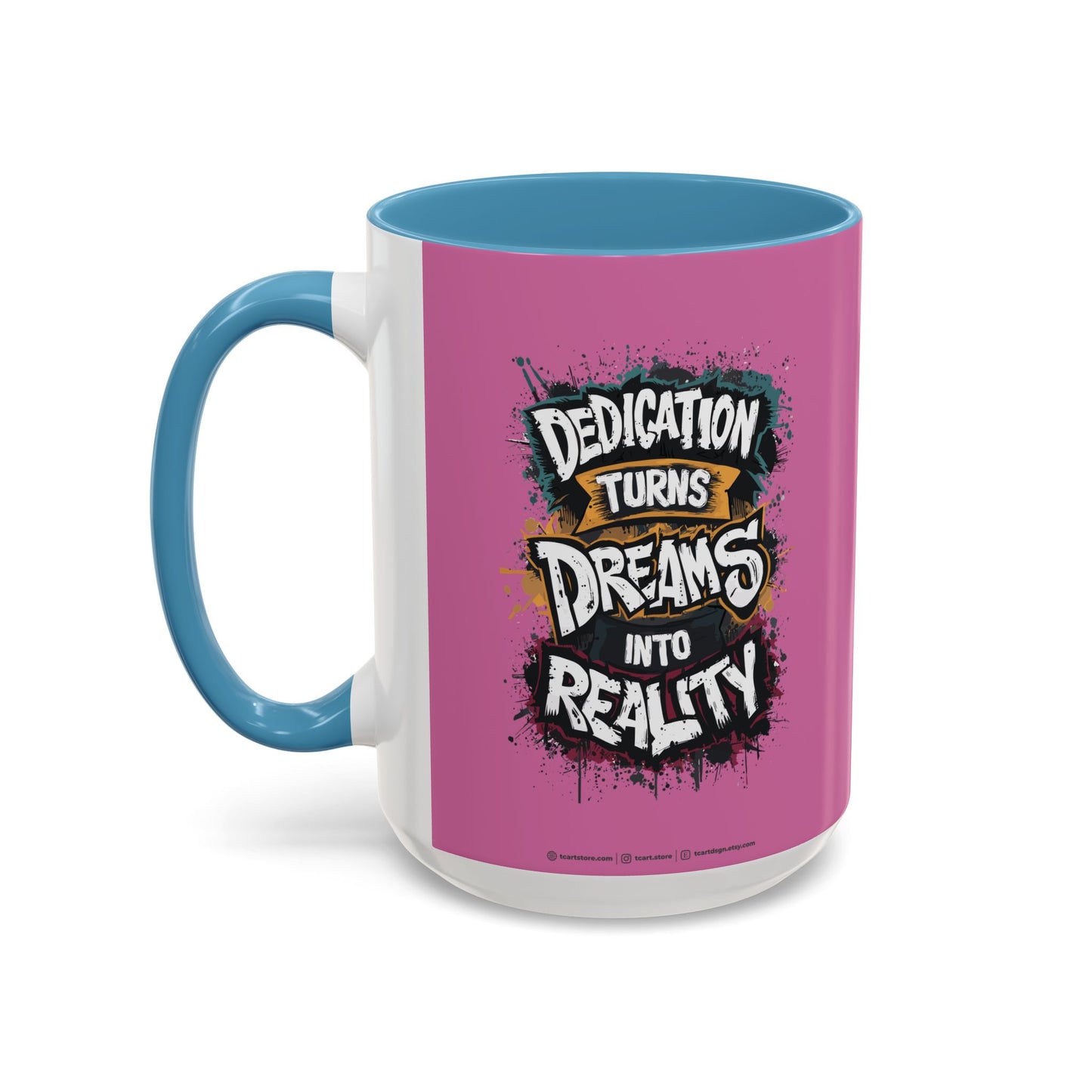 Dedication Turns Dreams Into Reality Accent Coffee Mug (11, 15oz)