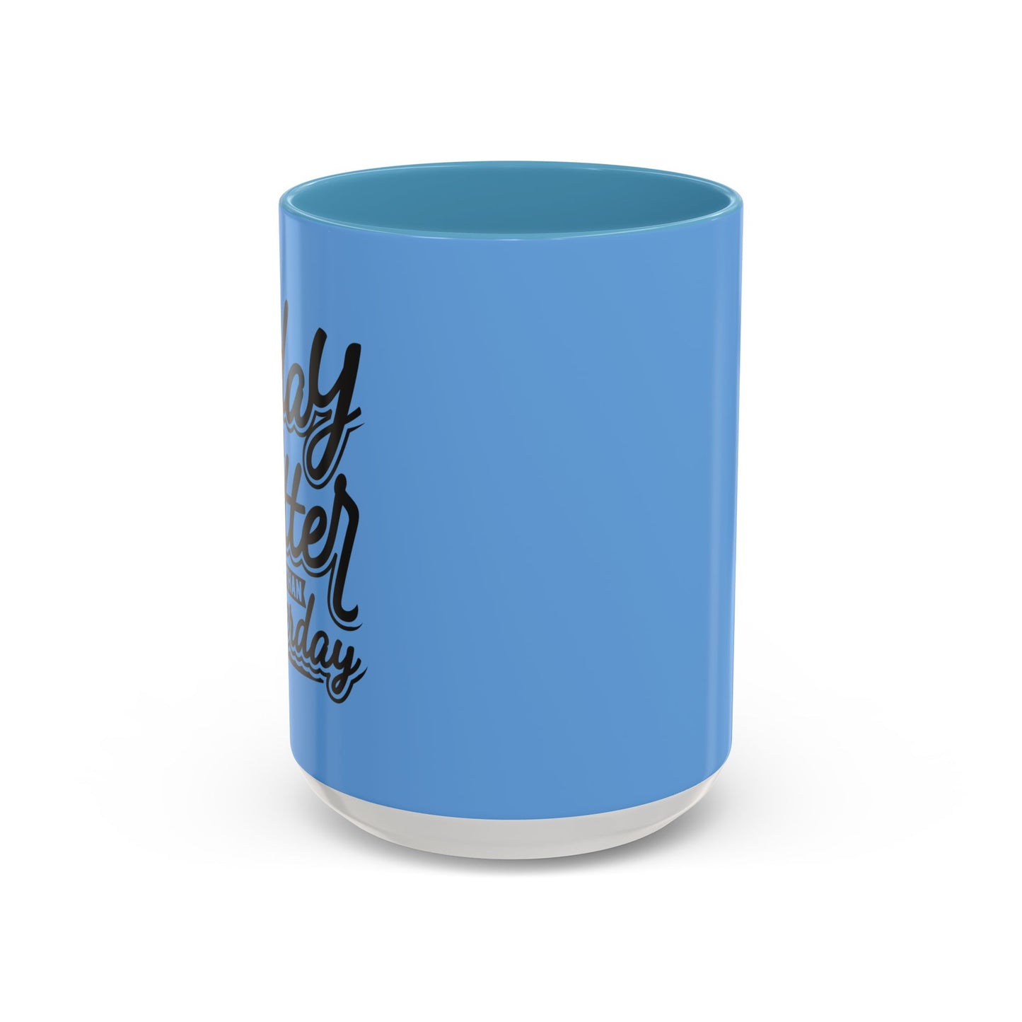 Let Today Be Better Than Yesterday Accent Coffee Mug (11, 15oz)