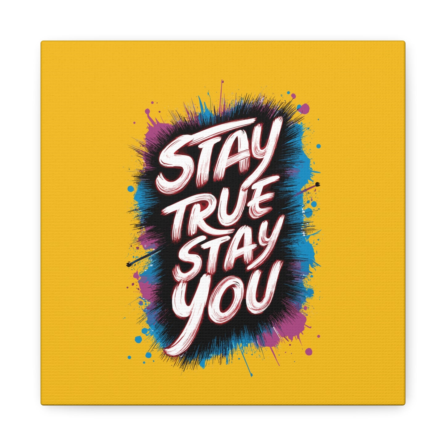 Stay True Stay You Matte Canvas, Stretched, 1.25"