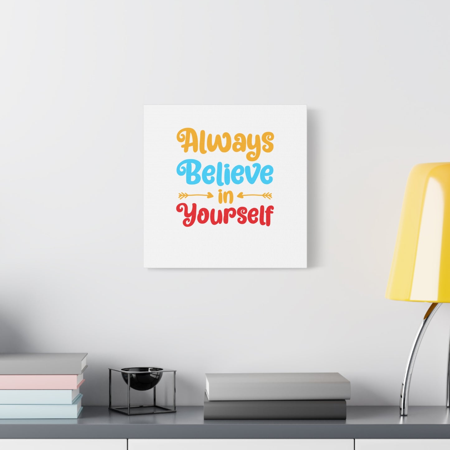 Always Believe In Yourself Matte Canvas, Stretched, 1.25"
