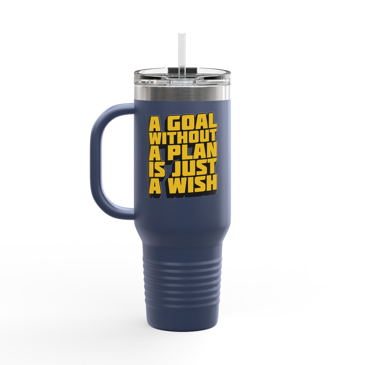 A Goal Without A Plan Is Just A Wish Insulated Travel Mug, 40oz