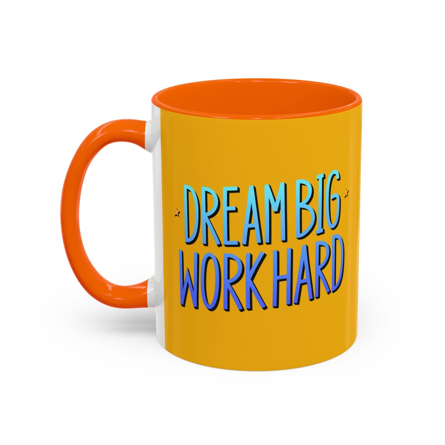 Dream Big Work Hard Accent Coffee Mug (11, 15oz)