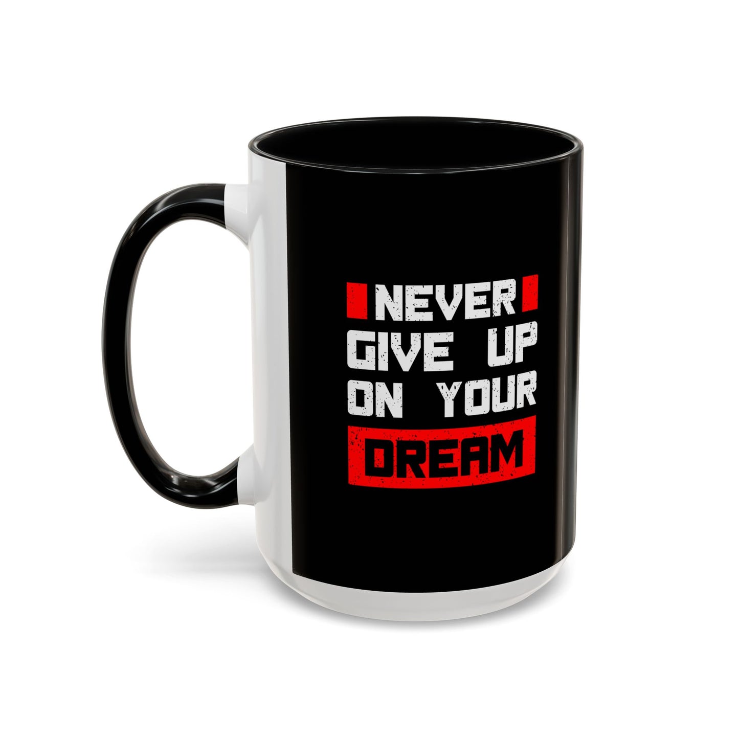 Never Give Up On Your Dream Accent Coffee Mug (11, 15oz)