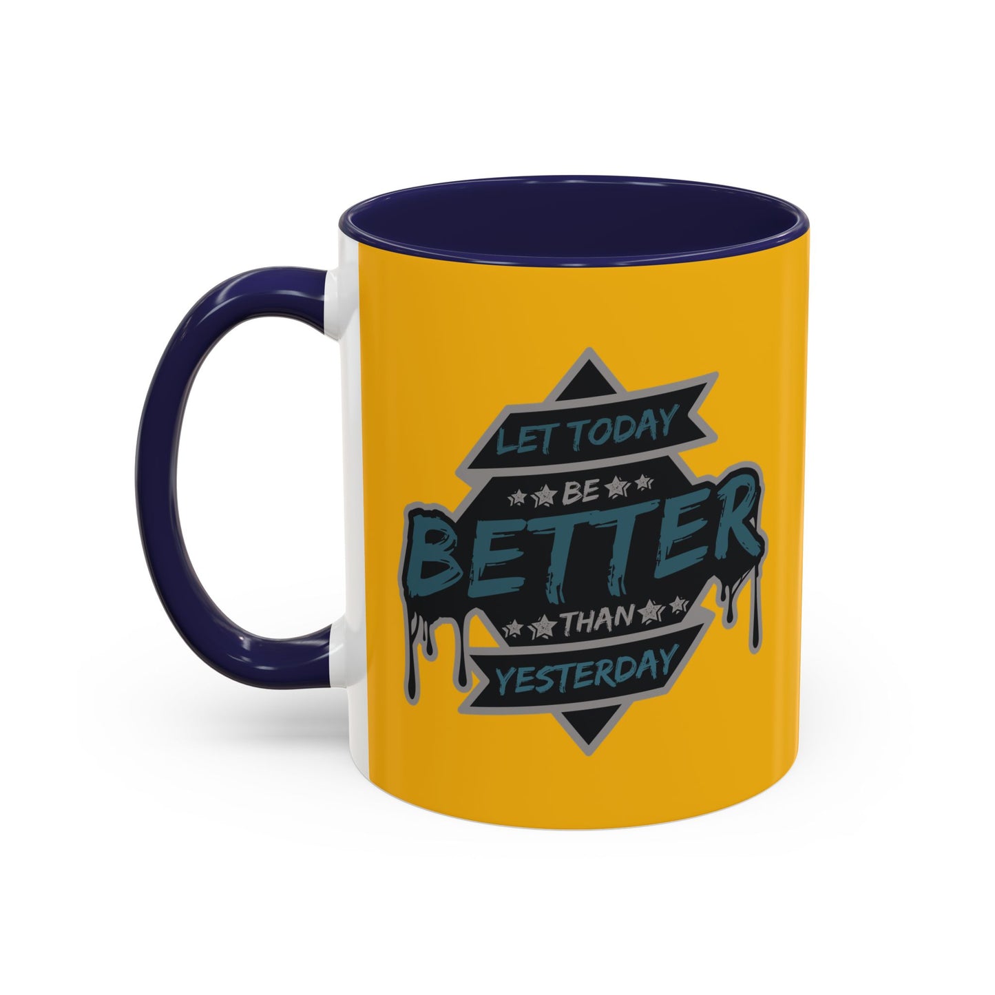 Let Today Be Better Than Yesterday Accent Coffee Mug (11, 15oz)