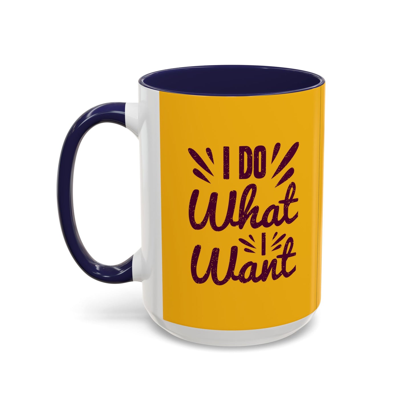 I Do What I Want Accent Coffee Mug (11, 15oz)