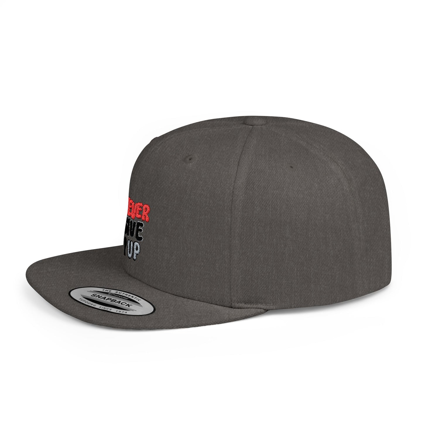 Never Give Up Flat Bill Snapback