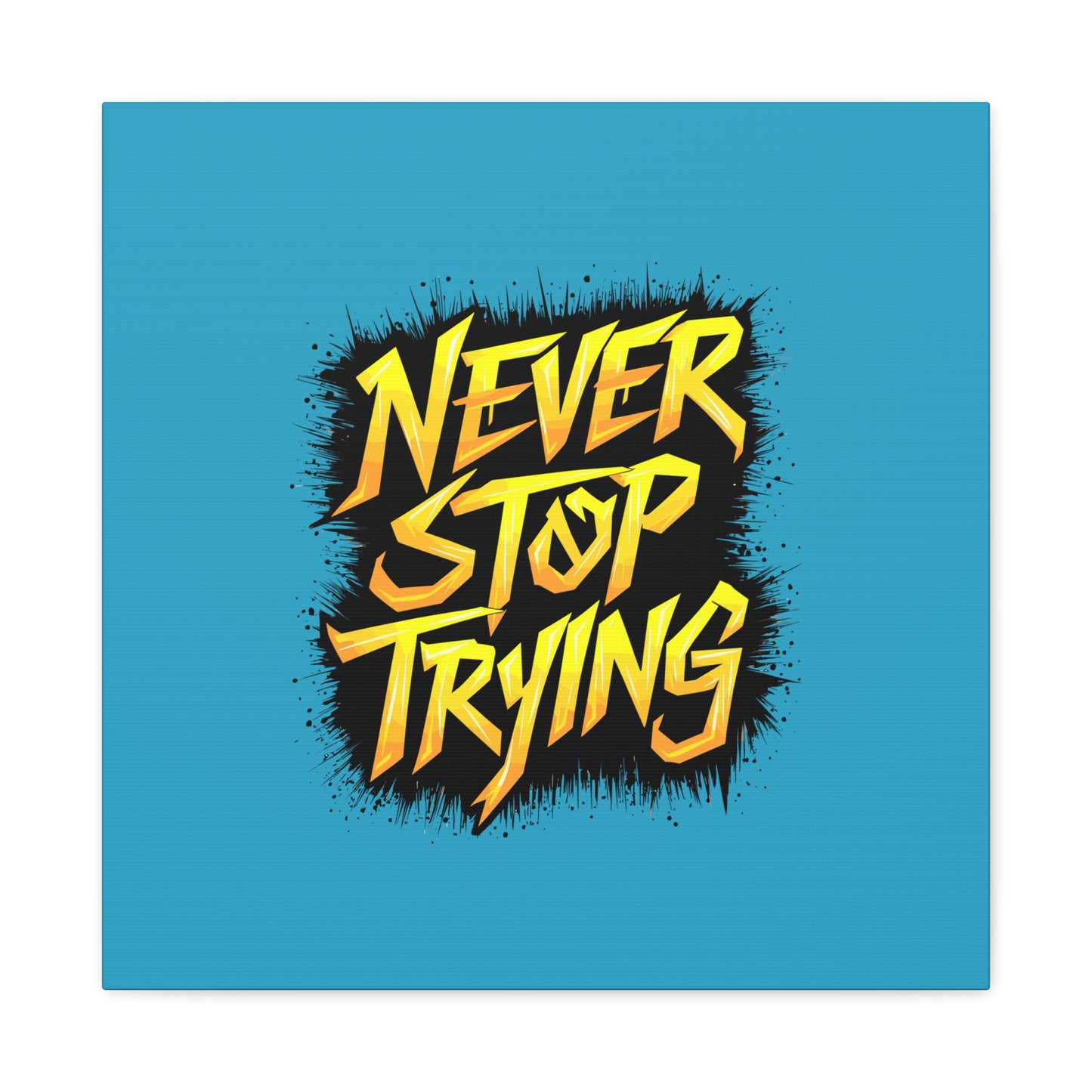 Never Stop Trying Matte Canvas, Stretched, 1.25"