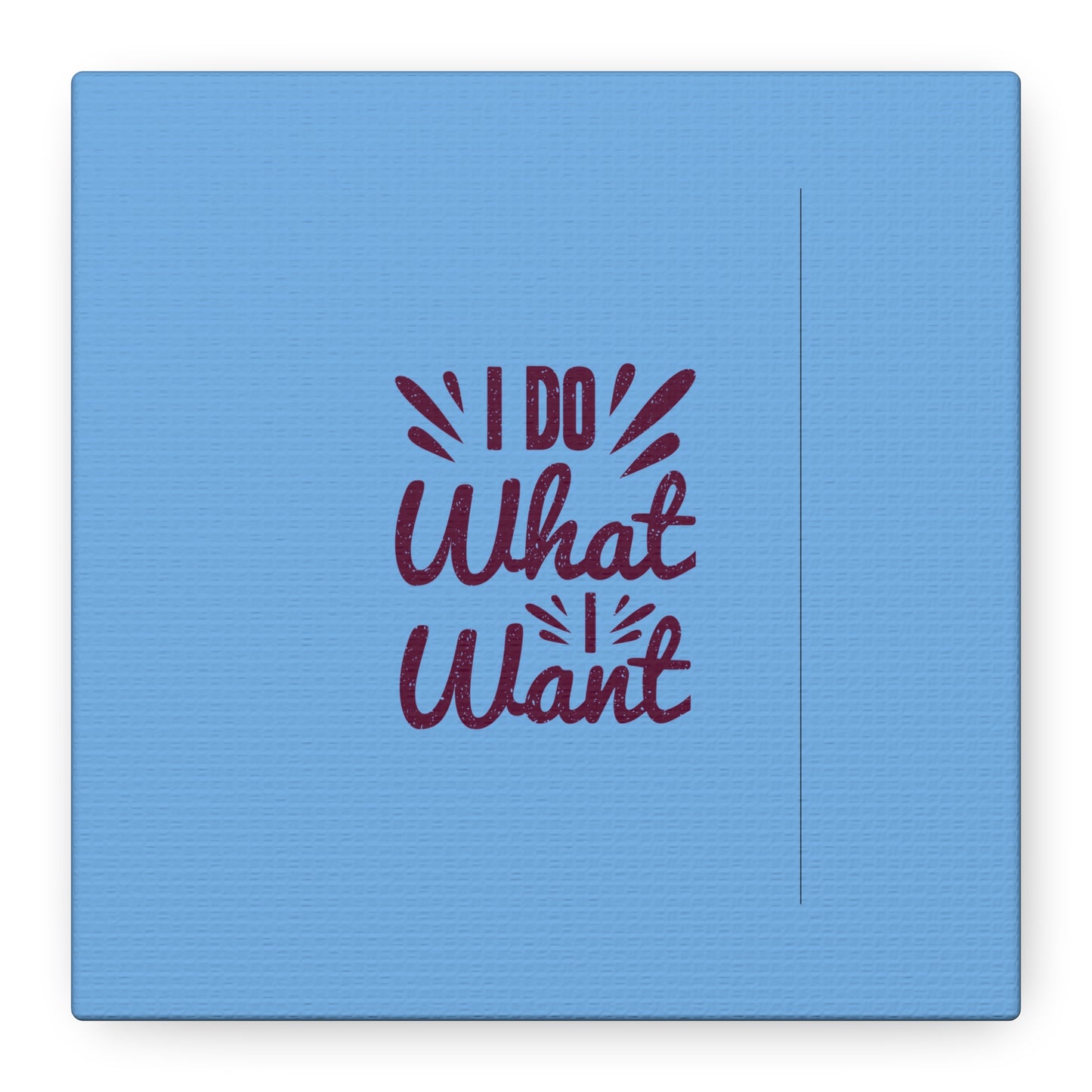I Do What I Want Matte Canvas, Stretched, 1.25"