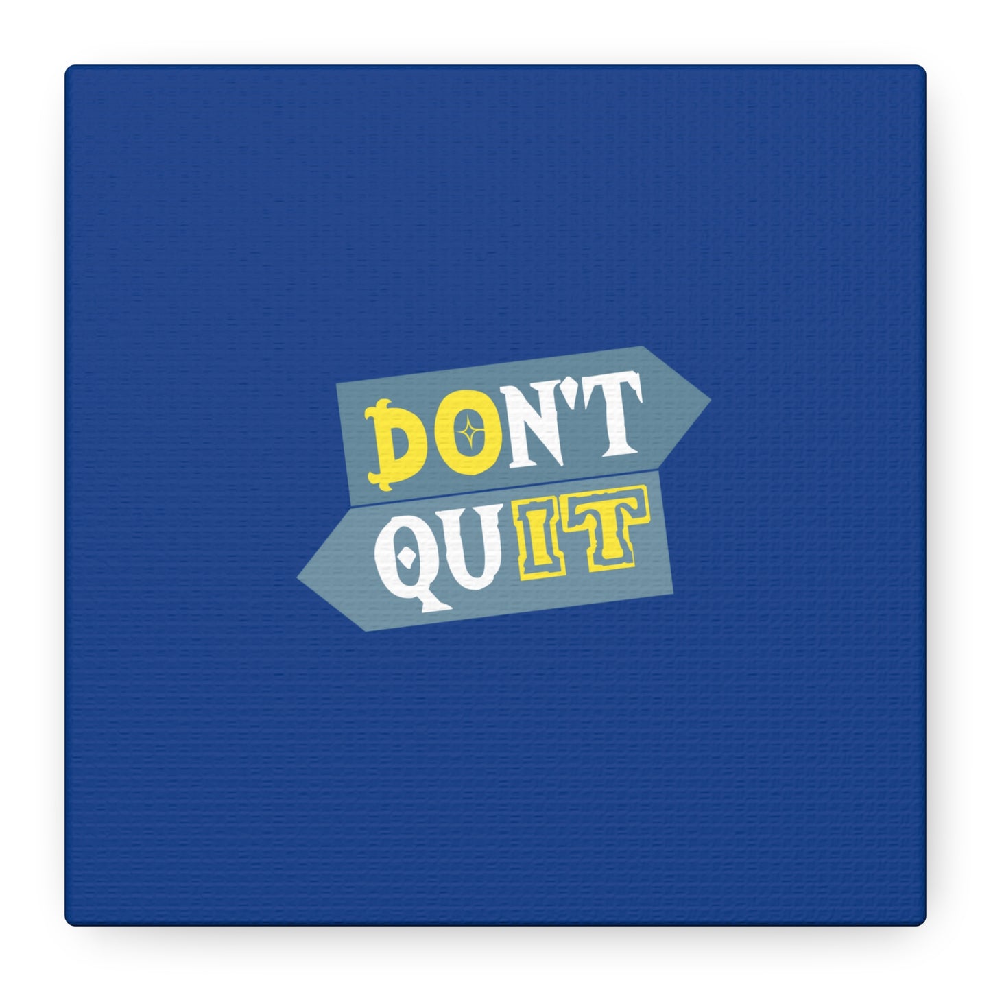Don't Quit Matte Canvas, Stretched, 1.25"