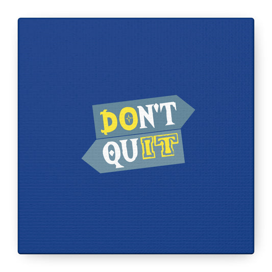 Don't Quit Matte Canvas, Stretched, 1.25"