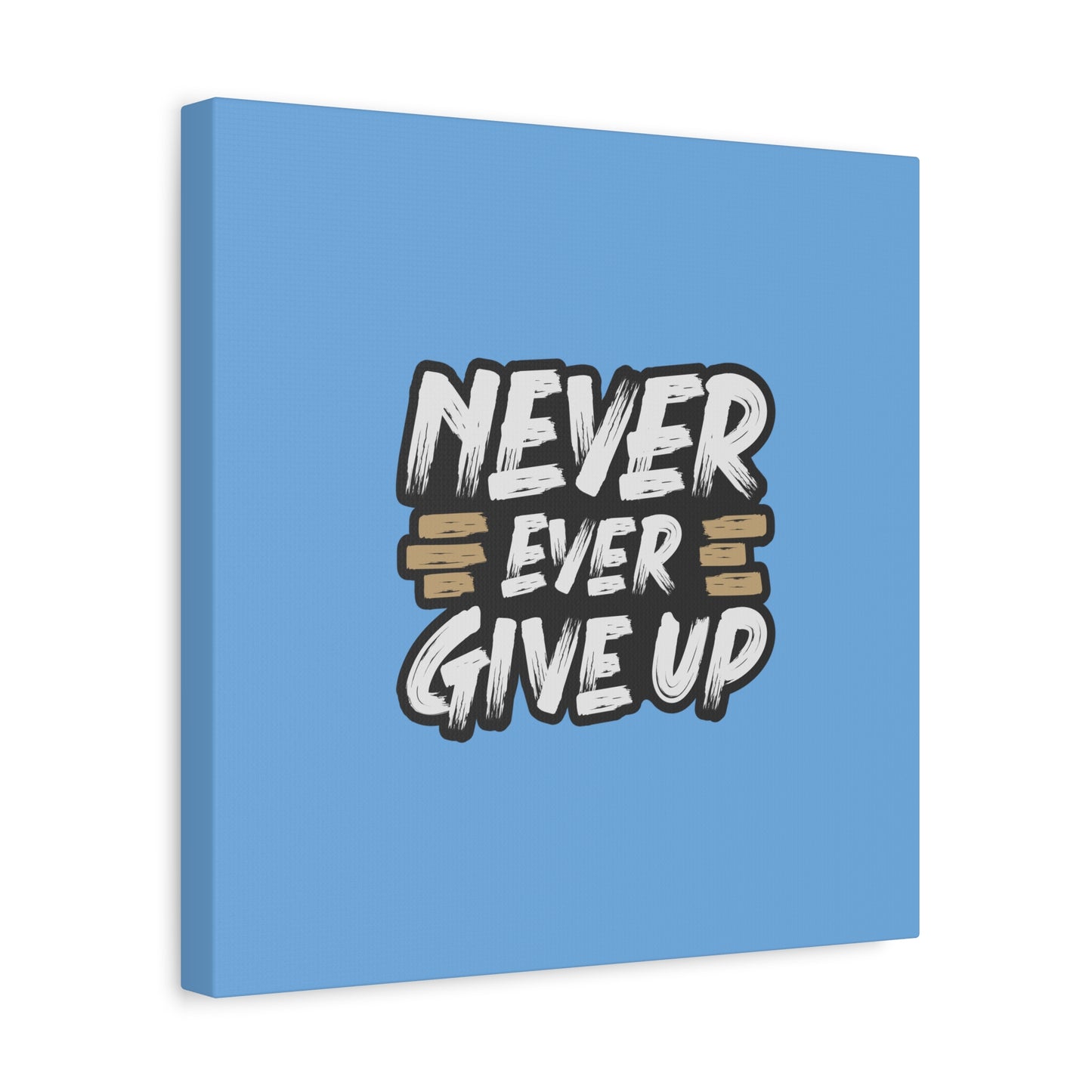 Never Ever Give Up Matte Canvas, Stretched, 1.25"