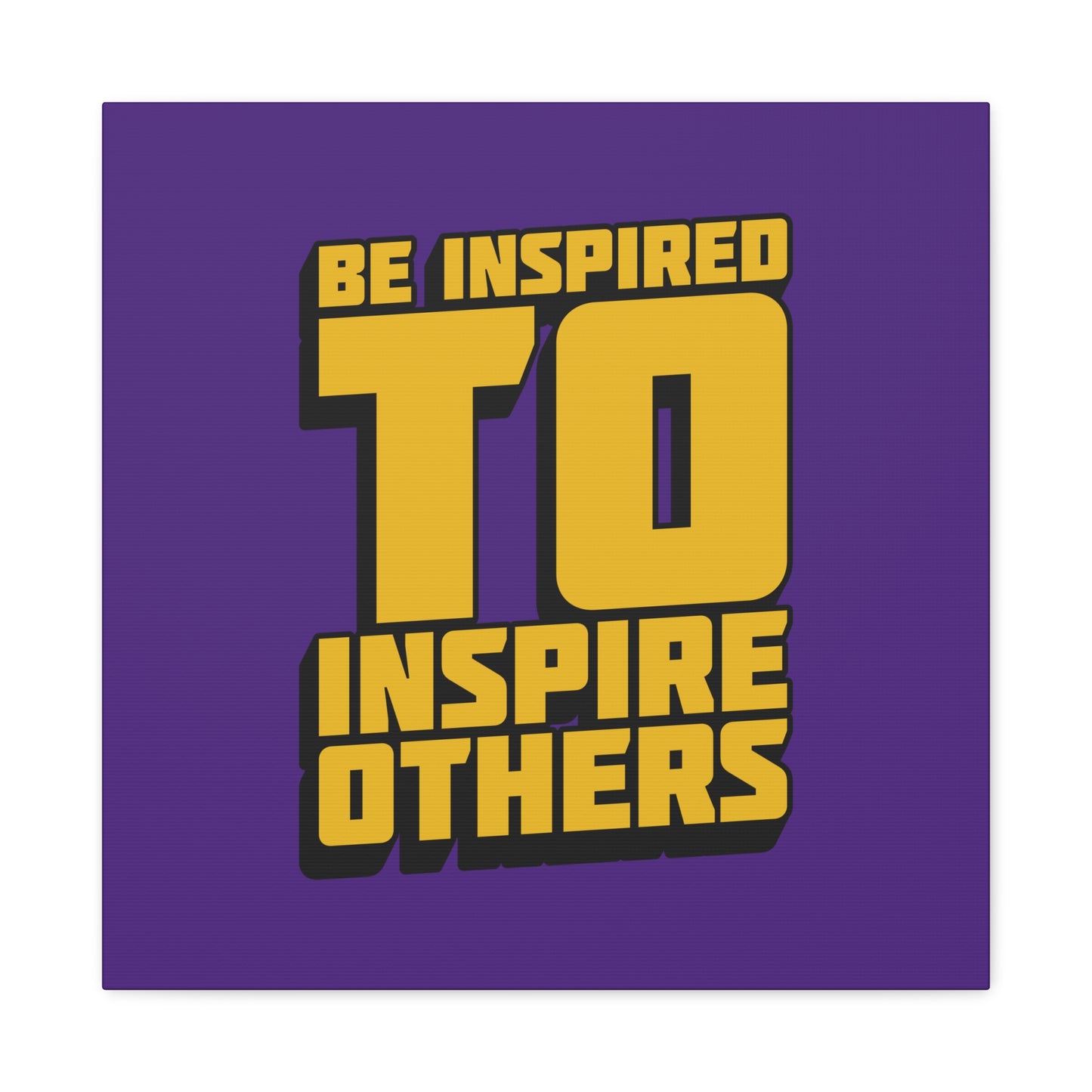 Be Inspired To Inspire Others Matte Canvas, Stretched, 1.25"