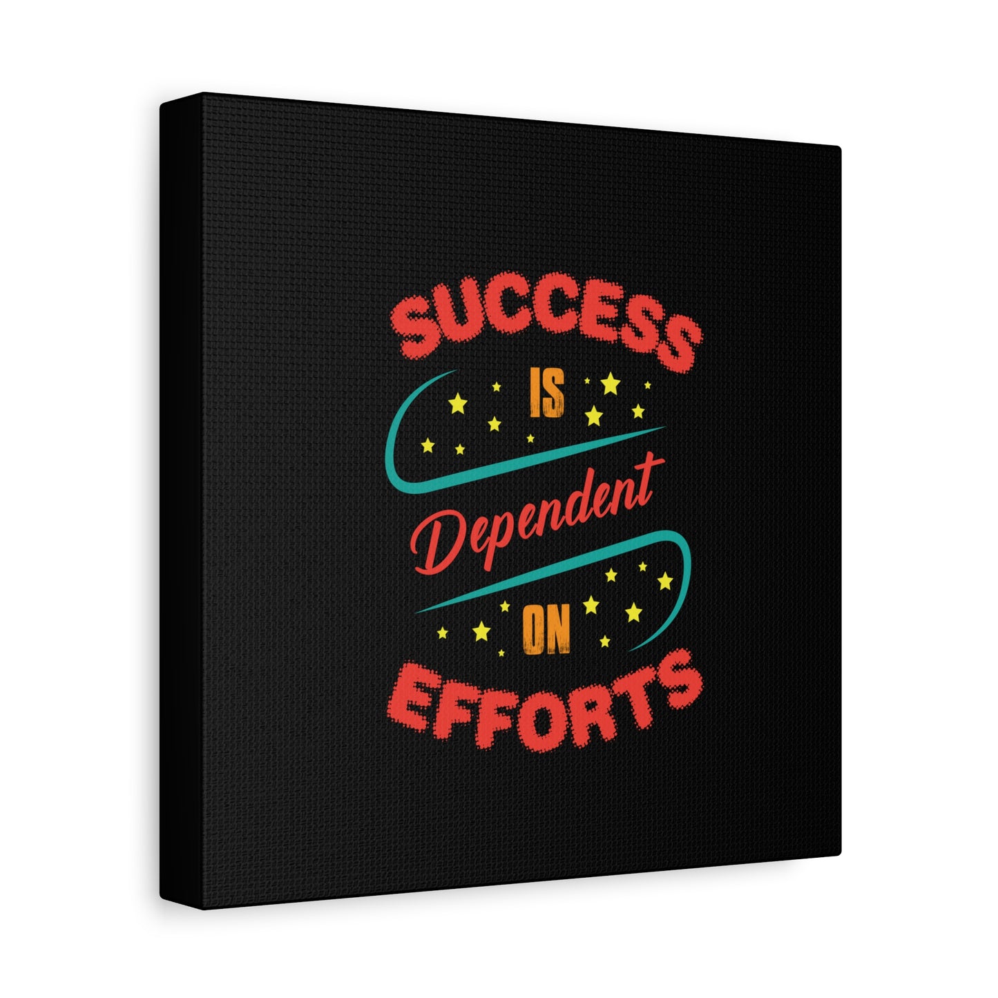 Success Is Dependent On Efforts Matte Canvas, Stretched, 1.25"