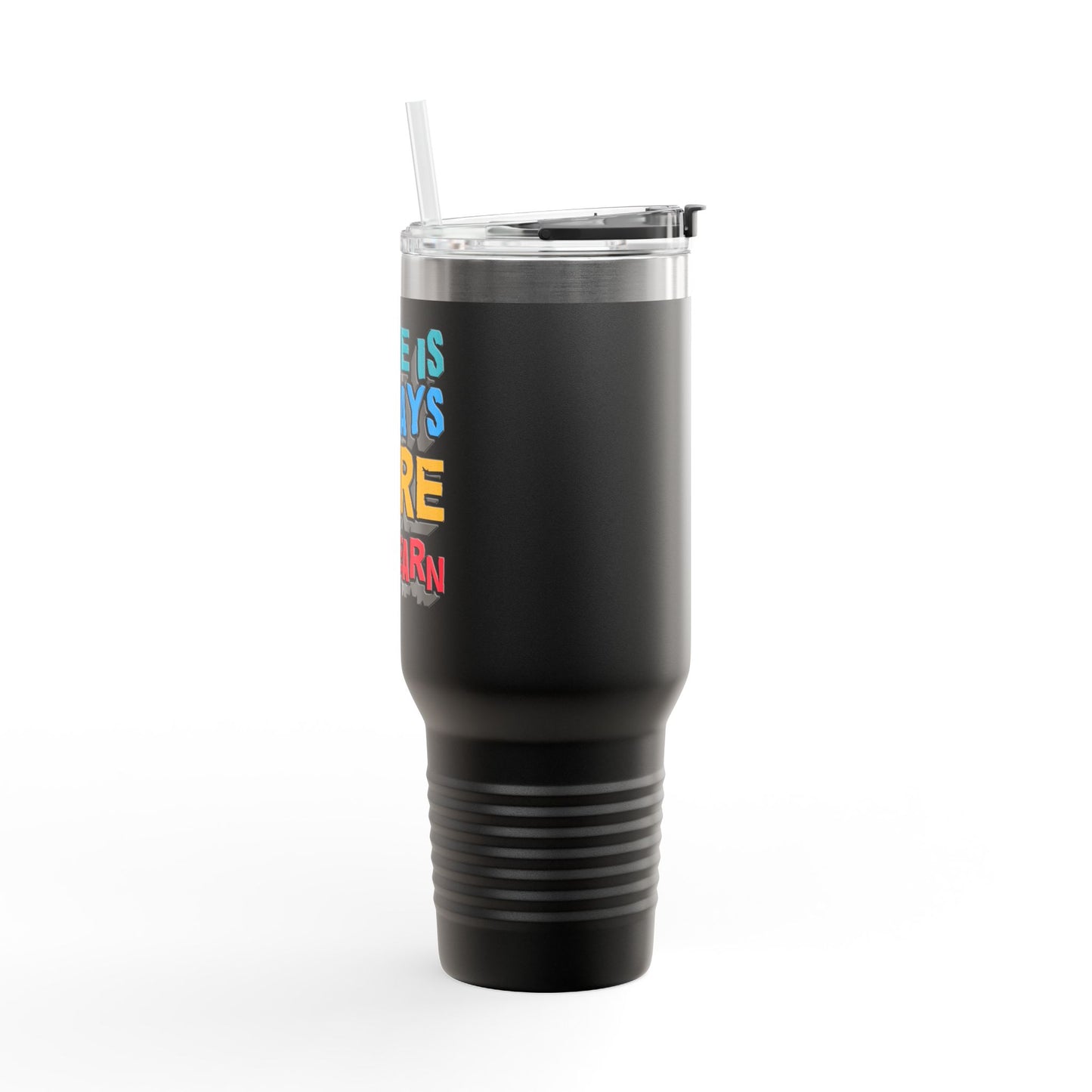 There Is Always More To Learn Insulated Travel Mug, 40oz