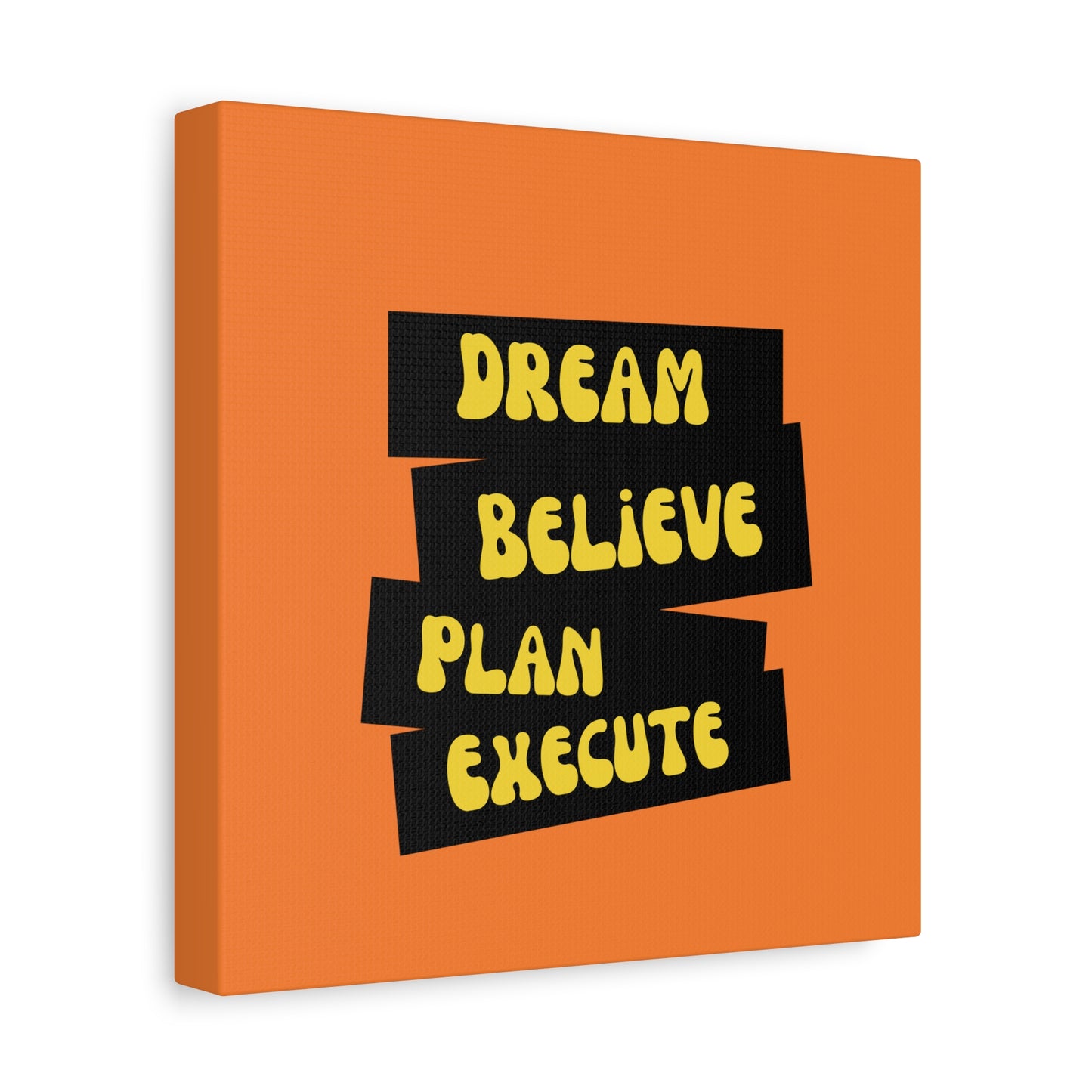 Dream Believe Plan Execute Matte Canvas, Stretched, 1.25"