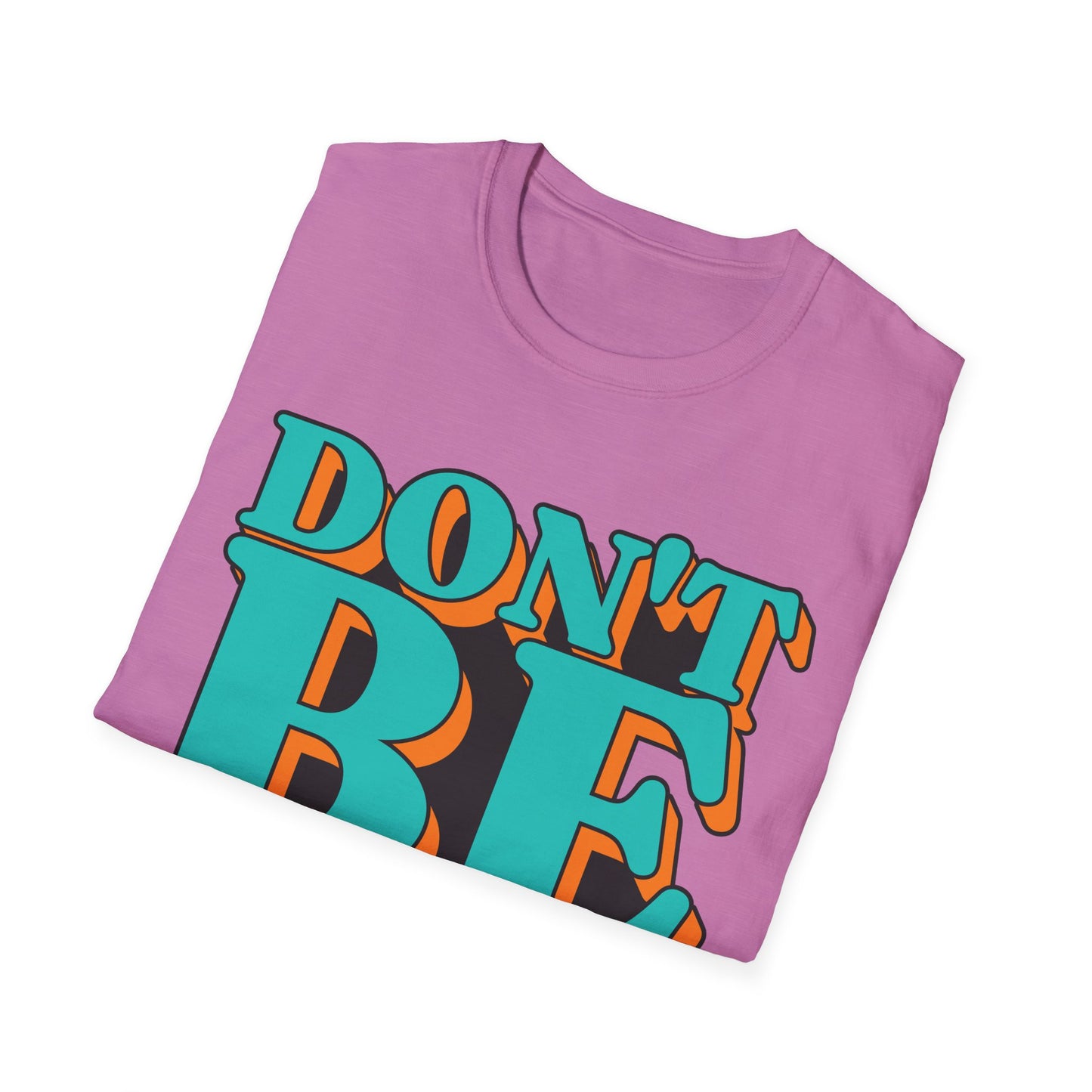 Don't Be Afraid To Be Great Unisex Softstyle T-Shirt
