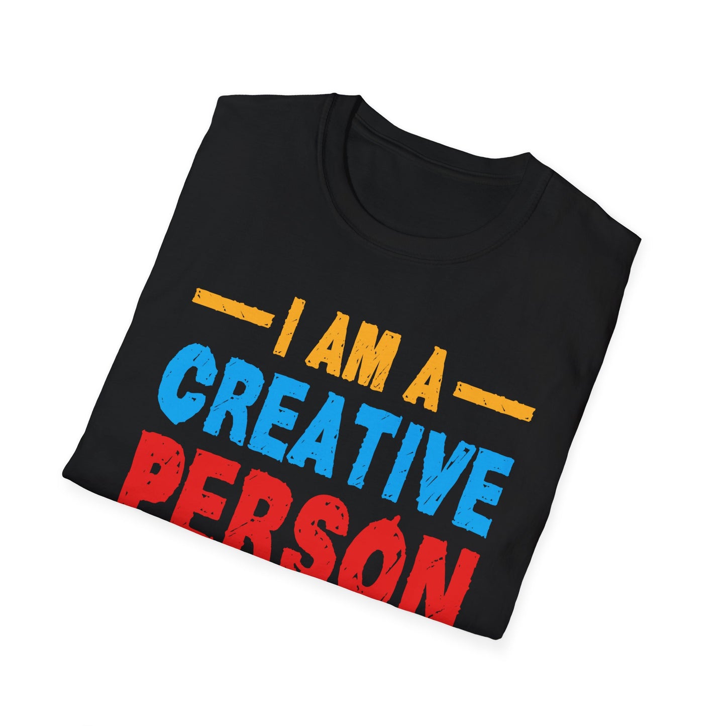 I Am A Creative Person Don't Understimate Me Unisex Softstyle T-Shirt