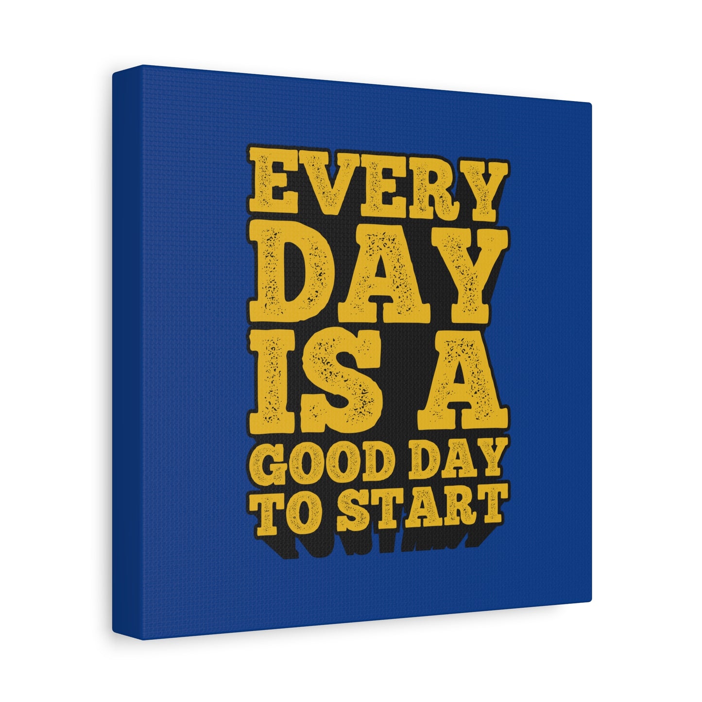 Every Day Is A Good Day To Start Matte Canvas, Stretched, 1.25"