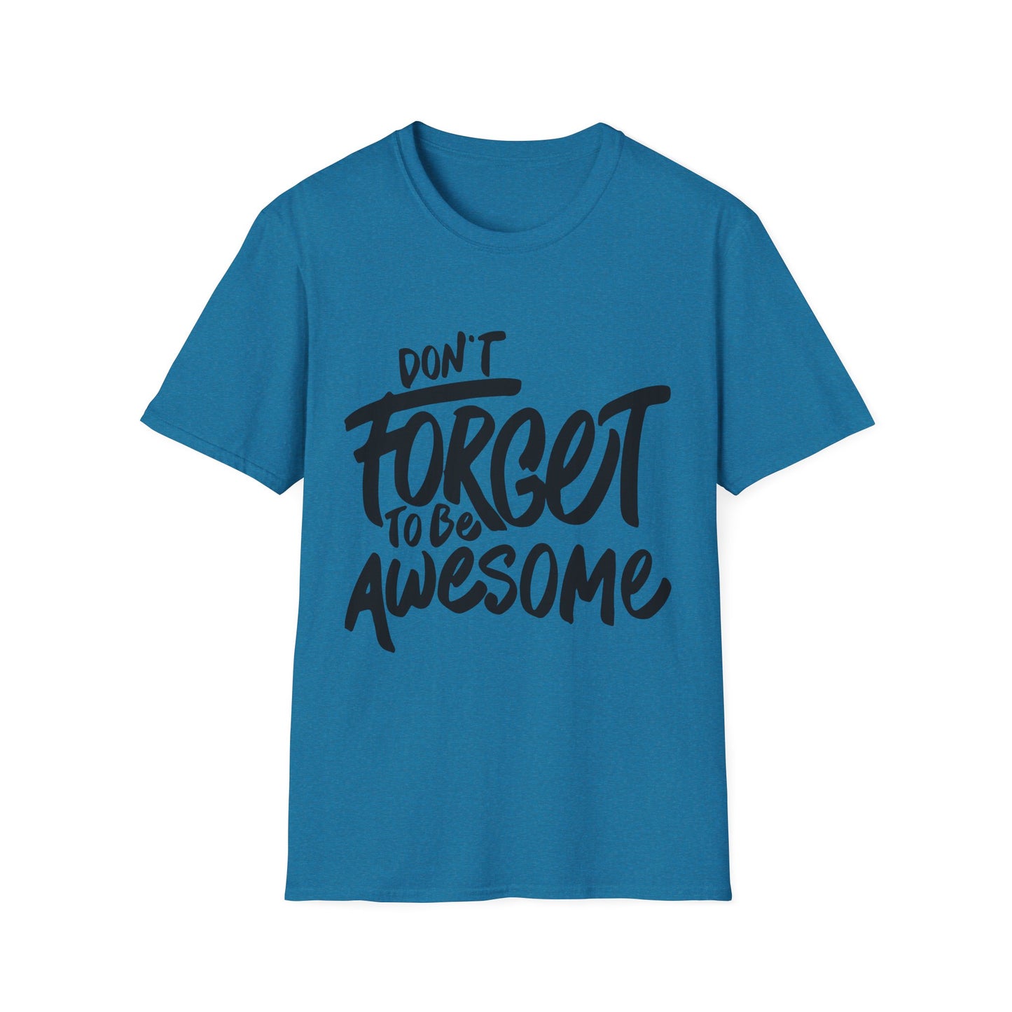 Don't Forget To Be Awesome Unisex Softstyle T-Shirt