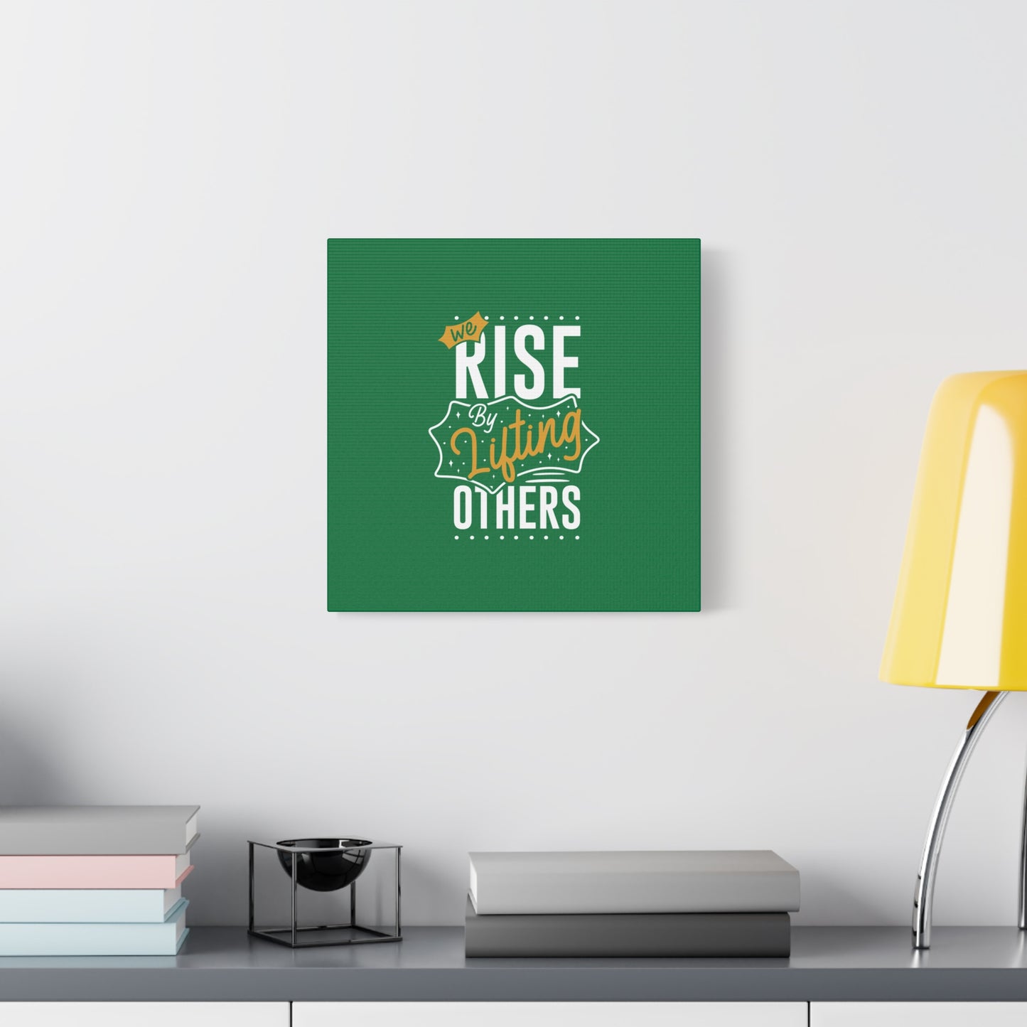 We Rise By Lifting Others Matte Canvas, Stretched, 1.25"