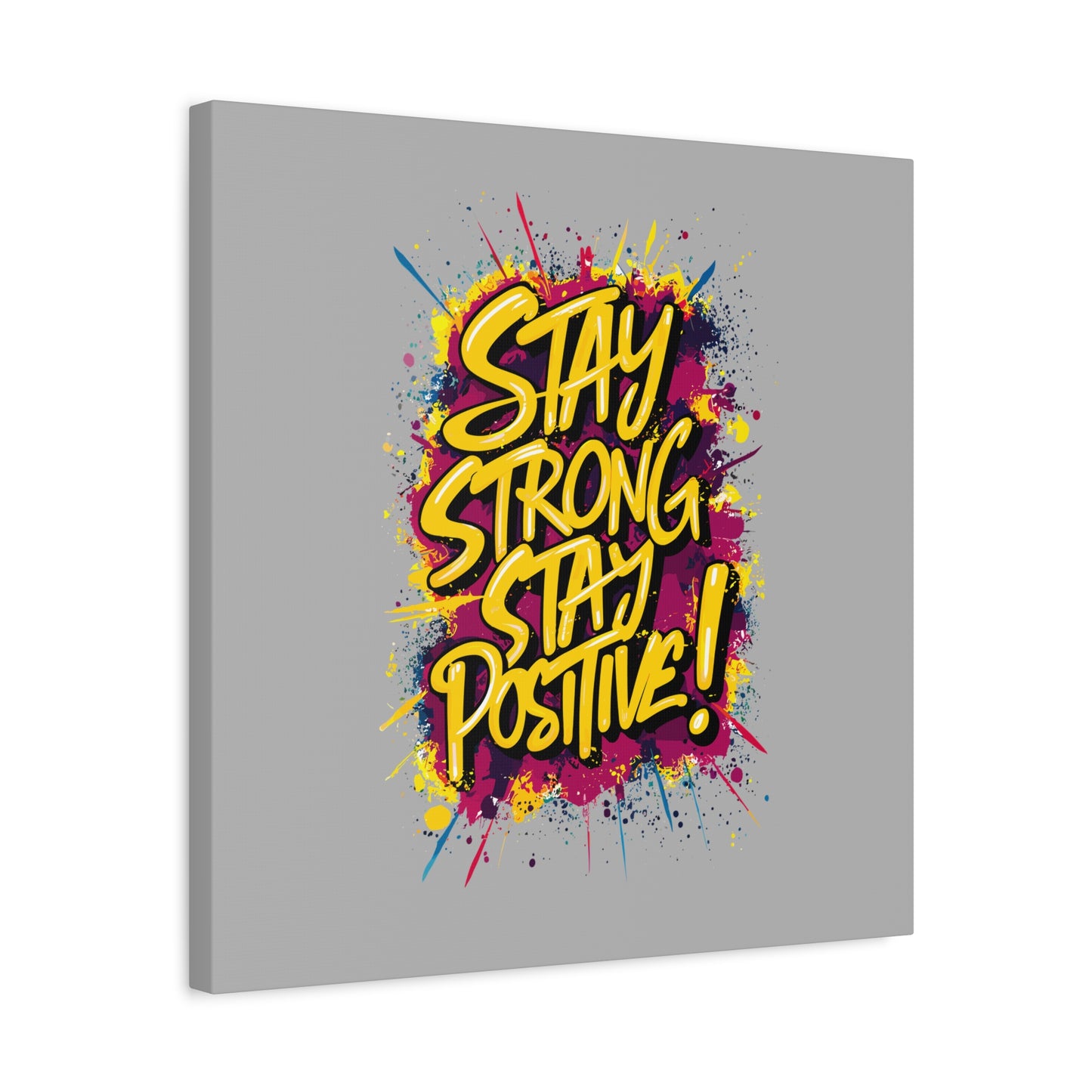 Stay Strong Stay Positive! Matte Canvas, Stretched, 1.25"